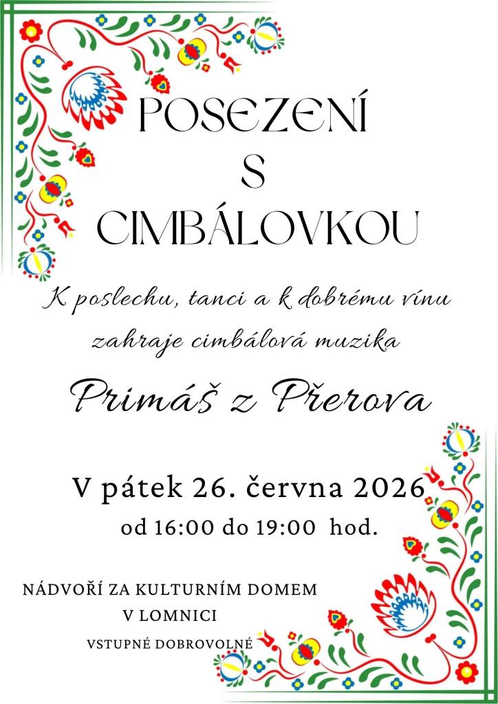 Přijďte se pobavit s cimbálovou muzikou, která se koná v pátek 26. června 2026 od 16:00 do 19:00 hodin. Akce se uskuteční na nádvoří za kulturním domem v Lomnici.