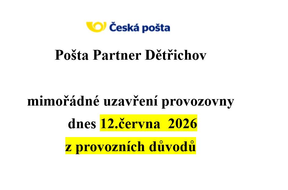 Pošta Partner Dětřichov mimořádné uzavření dnes 12.6.2026 z provozních důvodů