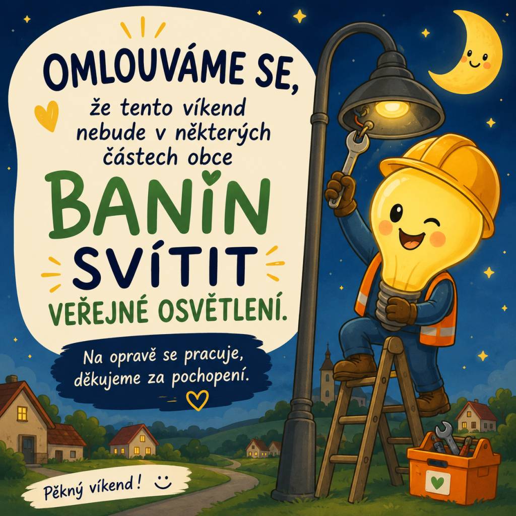 O víkendu nebude v některých částech obce Banín svítit veřejné osvětlení. Omlouváme se za způsobené potíže a děkujeme za pochopení, zatímco se pracuje na opravě.