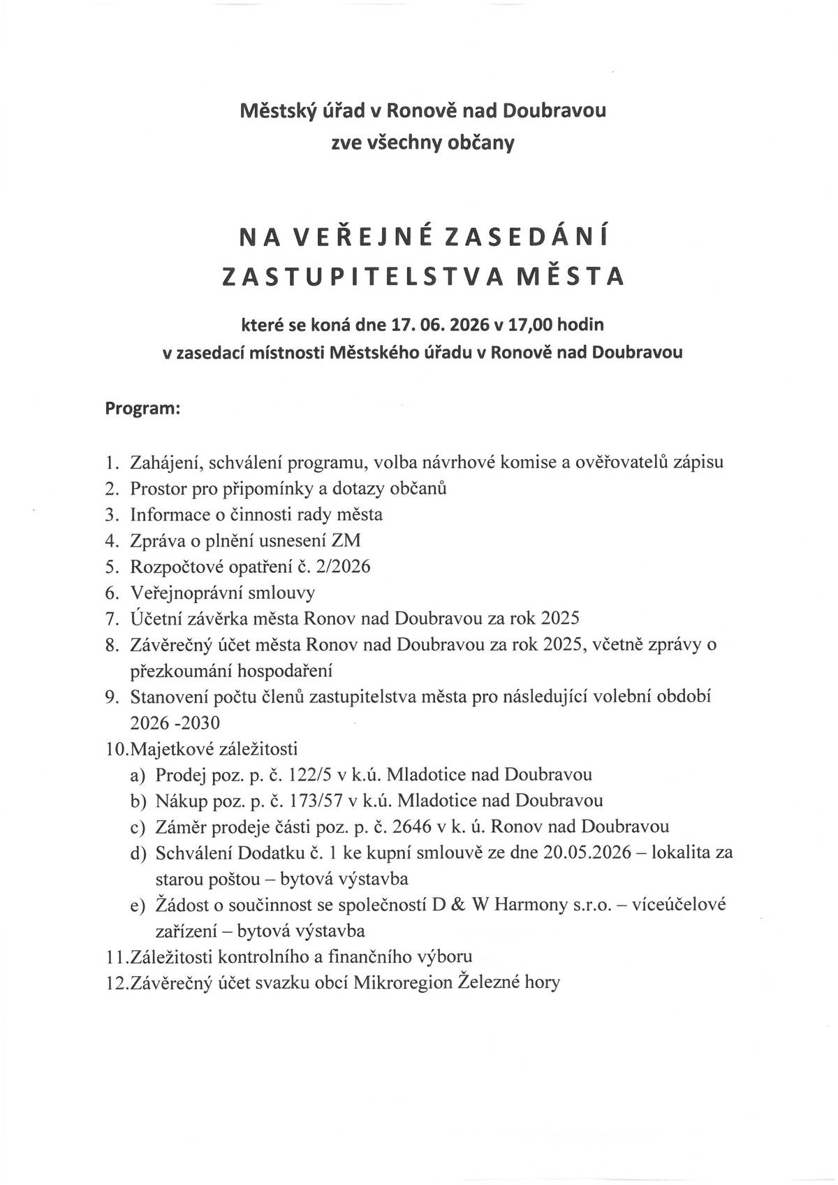 Městský úřad v Ronově nad Doubravou zve všechny občany  N A  V E Ř E J N É  Z A S E D Á N Í   Z A S T U P I T E L S T V A  M Ě S T A, které se koná dne 17. 06. 2026 v 17,00 hodin v zasedací místnosti Městského úřadu v Ronově nad Doubravou.
