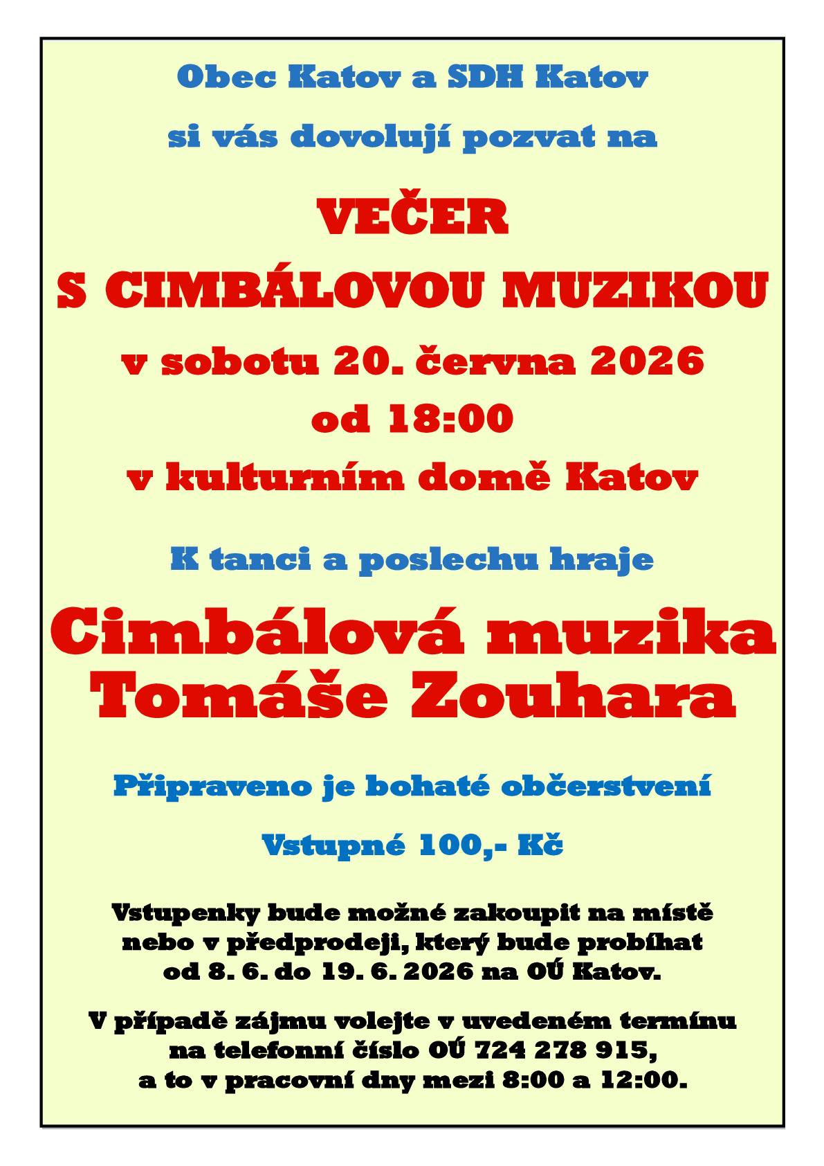 Zveme vás v sobotu 20. 6. 2026 od 18:00 hodin do kulturního domu v Katově. K poslechu a tanci bude hrát Cimbálová muzika Tomáše Zouhara. Vstupné: 100 Kč Připraveno bude bohaté občerstvení.