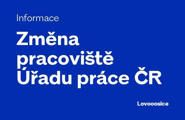 Úřad práce ČR Kontaktní pracoviště Lovosice oznamuje, že od 1. 8. 2026 bude pracoviště na nové adrese: ul. 8. května 165, 41002 Lovosice (budova naproti CK LOVOš – bývalá olejna).
