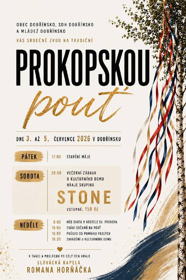 Mládež Dobřínsko, SDH Dobřínsko a Obce Dobřínsko srdečně zvou na tradiční pouť, která se uskuteční od 3. do 5. července 2026. V pátek je stavění máje, v sobotu večerní zábava a v neděli sváteční den, po celý den bude hrát Slovácká kapela Romana Horňáčka.