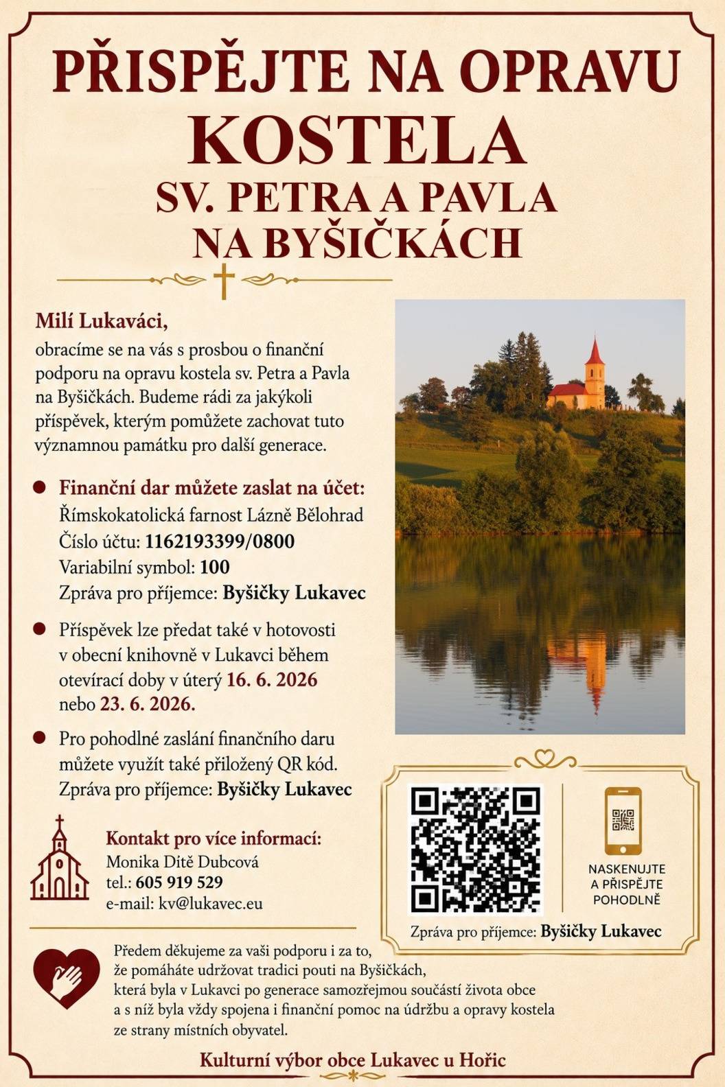 Pomozme společně zachovat kostel sv. Petra a Pavla na Byšičkách. Finanční dar můžete zaslat na účet 1162193399/0800, variabilní symbol 100, se zprávou pro příjemce Byšičky Lukavec. Přispět lze také v hotovosti v obecní knihovně v Lukavci během otevírací doby v úterý 16. a 23. června 2026. Více informací poskytne Monika Dítě Dubcová na telefonu 605 919 529.