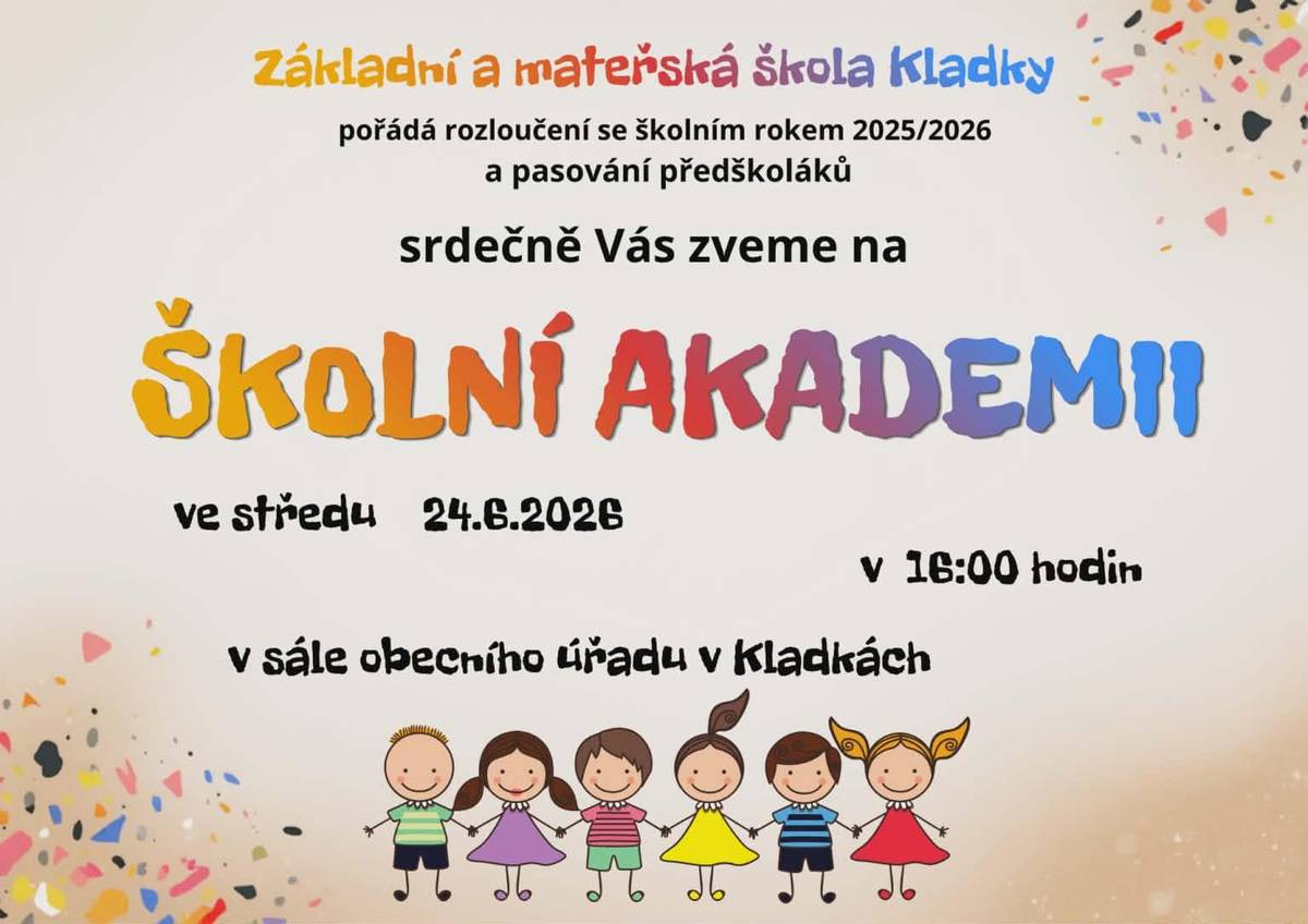 ZŠ a MŠ Kladky pořádá rozloučení se školním rokem 2025/2026 a pasování předškoláků srdečně Vás zveme na školní akademii ve středu 24.06.2026 v 16:00 v sále obecního úřadu Kladkách.