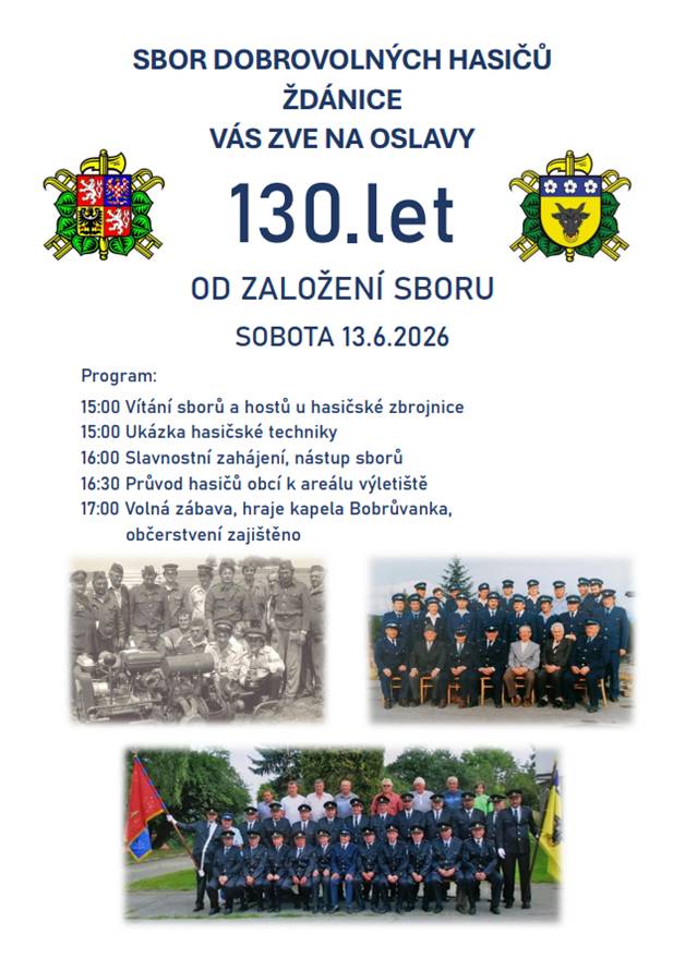Přijměte ještě jednou pozvání na oslavy 130. výročí založení našeho hasičského sboru, které proběhnou tuto sobotu 13.června od 15:00 před hasičskou zbrojnicí. Po přivítání sborů a následných projevech se přesuneme průvodem do areálu výletiště, kde na vás čeká bohaté občerstvení. K vidění bude stará i nová hasičská technika. K poslechu zahraje kapela Bobrůvanka. Těšíme se na vás SDH Ždánice
