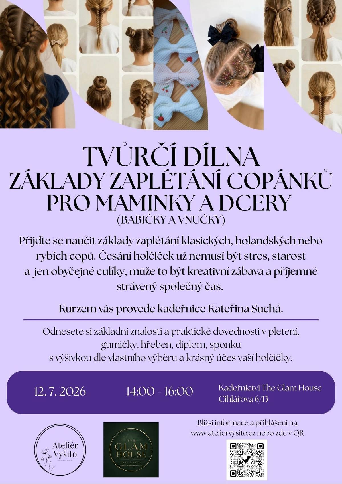 V neděli 12. 7. 2026 od 14 hod.    Láká vás pletení klasických, holandských nebo rybích copů? Ale nevíte, jak správně držet prsty a prameny vlasů? Přidejte se na náš workshop pro úplné začátečníky, kde vás s láskou naučíme základy zaplétání. Česání holčiček už nemusí být jen stres, starost a pouze jen culíčky, může to být kreativní zábava a příjemně strávený společný čas. V případě potřeby můžete vzít i mladší sourozence, kadeřnictví disponuje i menší hernou pro děti.   Každý přihlášený si odnese gumičky, hřeben, diplom, sponku s výšivkou dle vlastního výběru od Ateliér Vyšito a samozřejmě krásný účes. A především také základní znalosti a praktické dovednost v pletení vlásků. BLIŽŠÍ INFORMACE A PŘIHLÁŠKA ZDE: https://docs.google.com/forms/d/e/1FAIpQLSeJLjqdwHER5u8aaPJNCx-WDsWvbOYzX18NC_WTnpvvwzmSzg/viewform?usp=dialog Přihlášky prosíme nejpozději do 3. 7. 2026. Kapacita omezena. Neváhejte se zavčas přihlásit. Odpolednem Vás provede kadeřnice Kateřina Suchá
