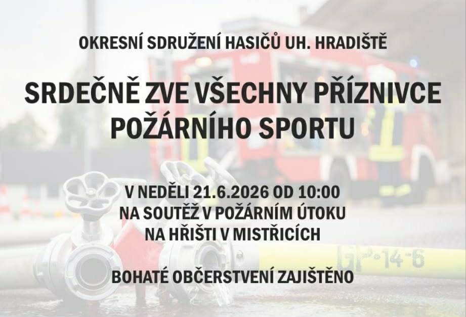 Okresní sdružení hasičů Uh. Hradiště srdečně zve všechny příznivce požárního sportu na soutěž v požárním útoku. Akce se koná v neděli 21.6.2026 od 10.00 hodin na hřišti v Mistřicích. Bohaté občerstvení zajištěno.