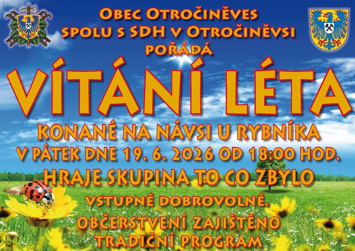 Vážení občané, v pátek 19. 6. 2026 se na návsi od 18:00 koná Vítání léta.  K poslechu zahraje skupina To co zbylo. Občerstvení je zajištěno. Těšíme se na vás.