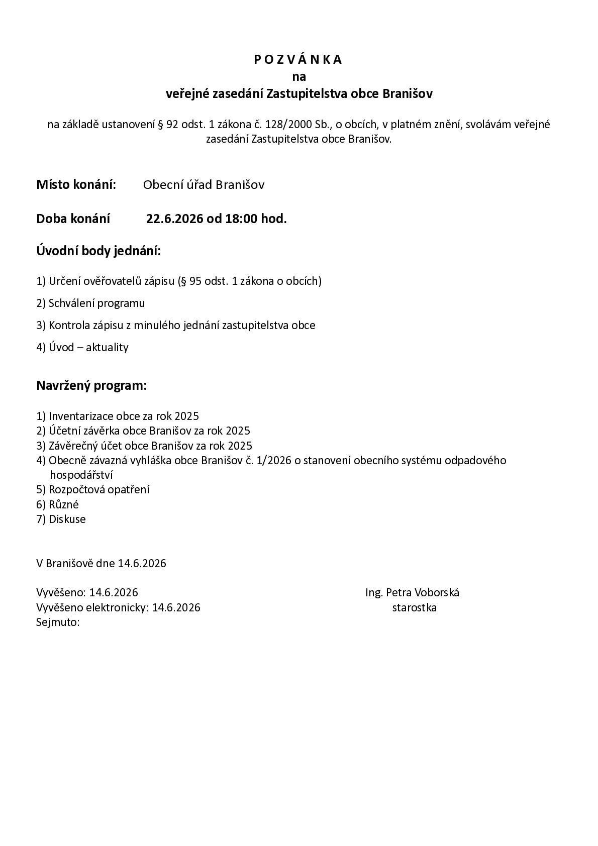 V pondělí 22.6.2026 od 18.00 hodin se koná veřejné zasedání Zastupitelstva obce Branišov.