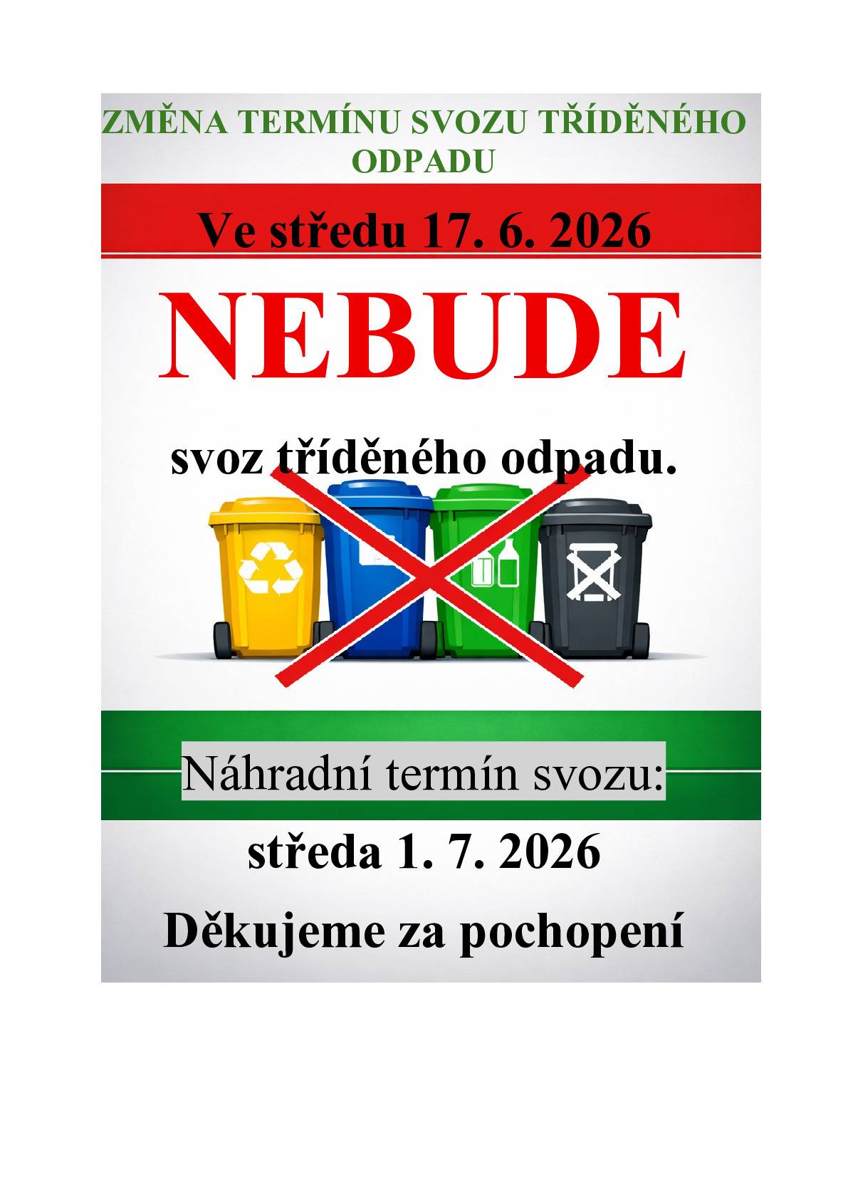 VE STŘEDU 17.6.2026 NEBUDE PROBÍHAT SBĚR PYTLŮ TŘÍDĚNÉHO ODPADU! NÁHRADNÍ TERMÍN SVOZU:  1.7.2026 Děkujeme za pochopení