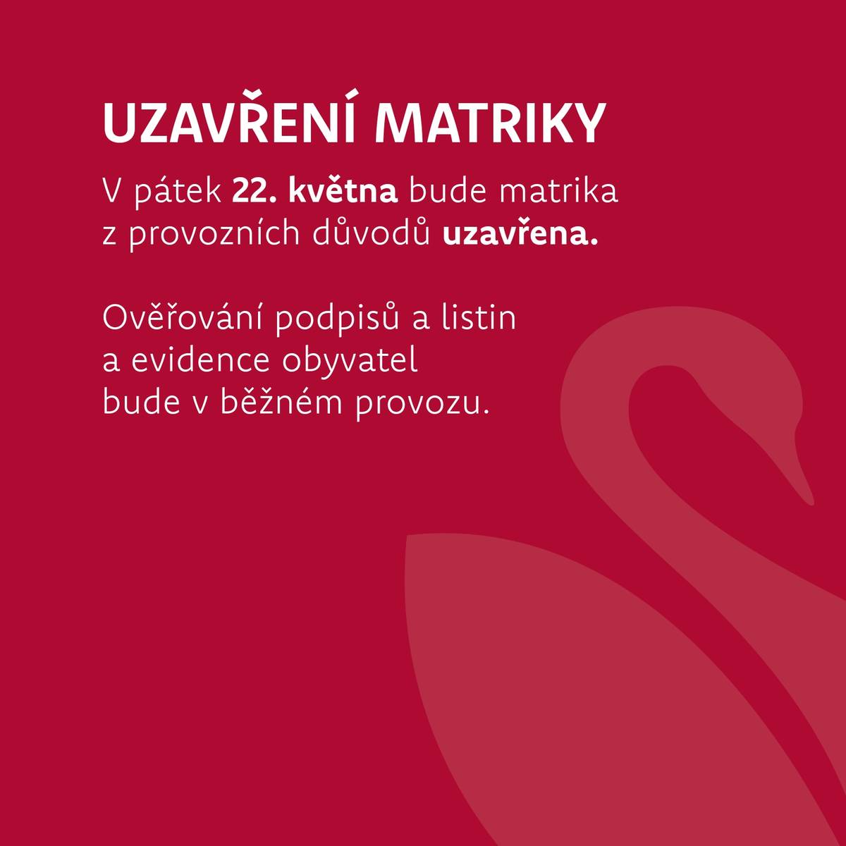 V pátek 22. května bude matrika z provozních důvodů uzavřena.