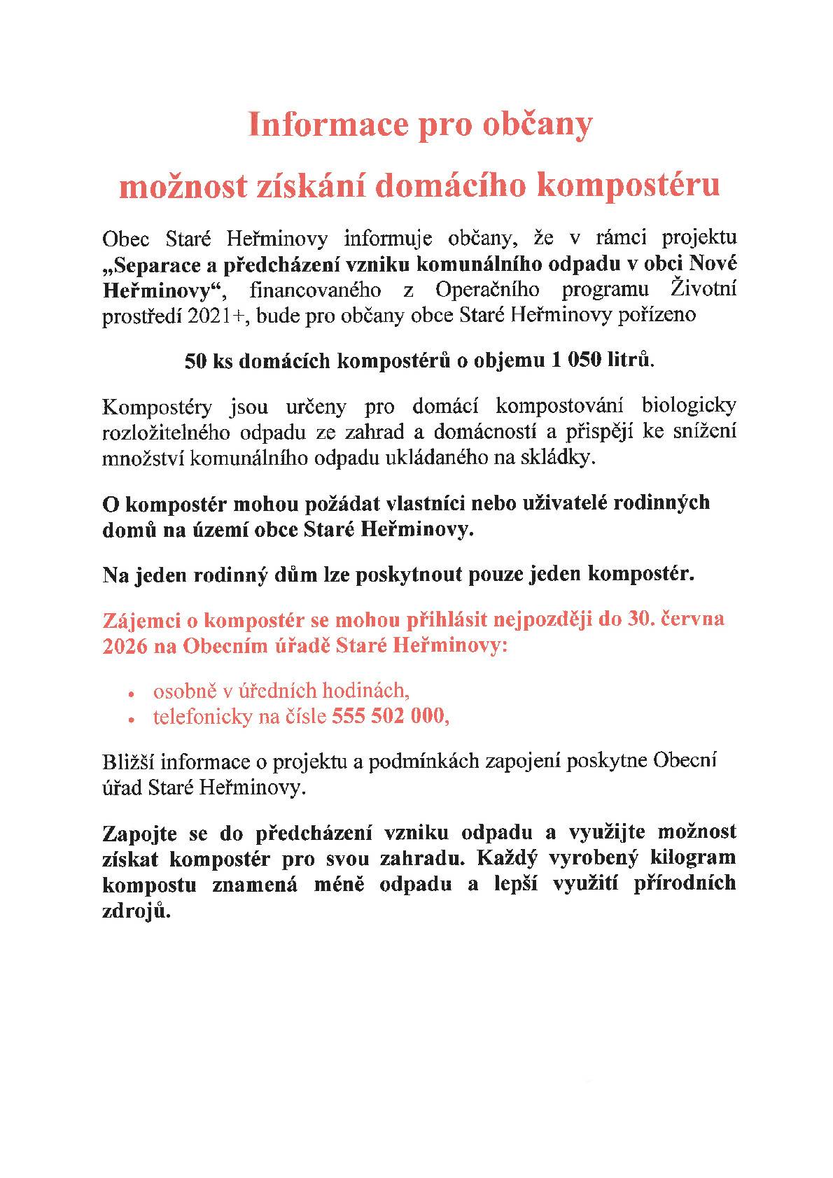Ve spolupráci s obcí Nové Heřminovy byly pořízeny kompostéry z dotace „Separace a předcházení vzniku odpadů v obci Nové Heřminovy“, které budou předávány na základě smlouvy o výpůjčce. Po uplynutí 5 let přejdou do Vašeho vlastnictví. ♻️ Bioodpad patří mezi nejdražší složky komunálního odpadu. Každý kompostér pomůže snížit náklady na jeho svoz a zpracování, a zároveň vrátí cenné živiny zpět do půdy. Je to jednoduchý způsob, jak prospět své zahradě, přírodě i obecnímu rozpočtu.