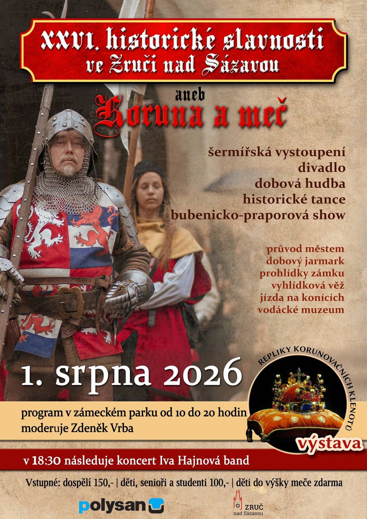 Těšit se můžete na šermířská vystoupení, dobovou hudbu, jarmark i bubenicko-praporovou šou. Lákadnem bude replika korunovačních klenotů. Program moderuje Zdeněk Vrba. Na závěr vystoupí Ivana Hajnová band. Celodenní vstupné 150 Kč /100 Kč.