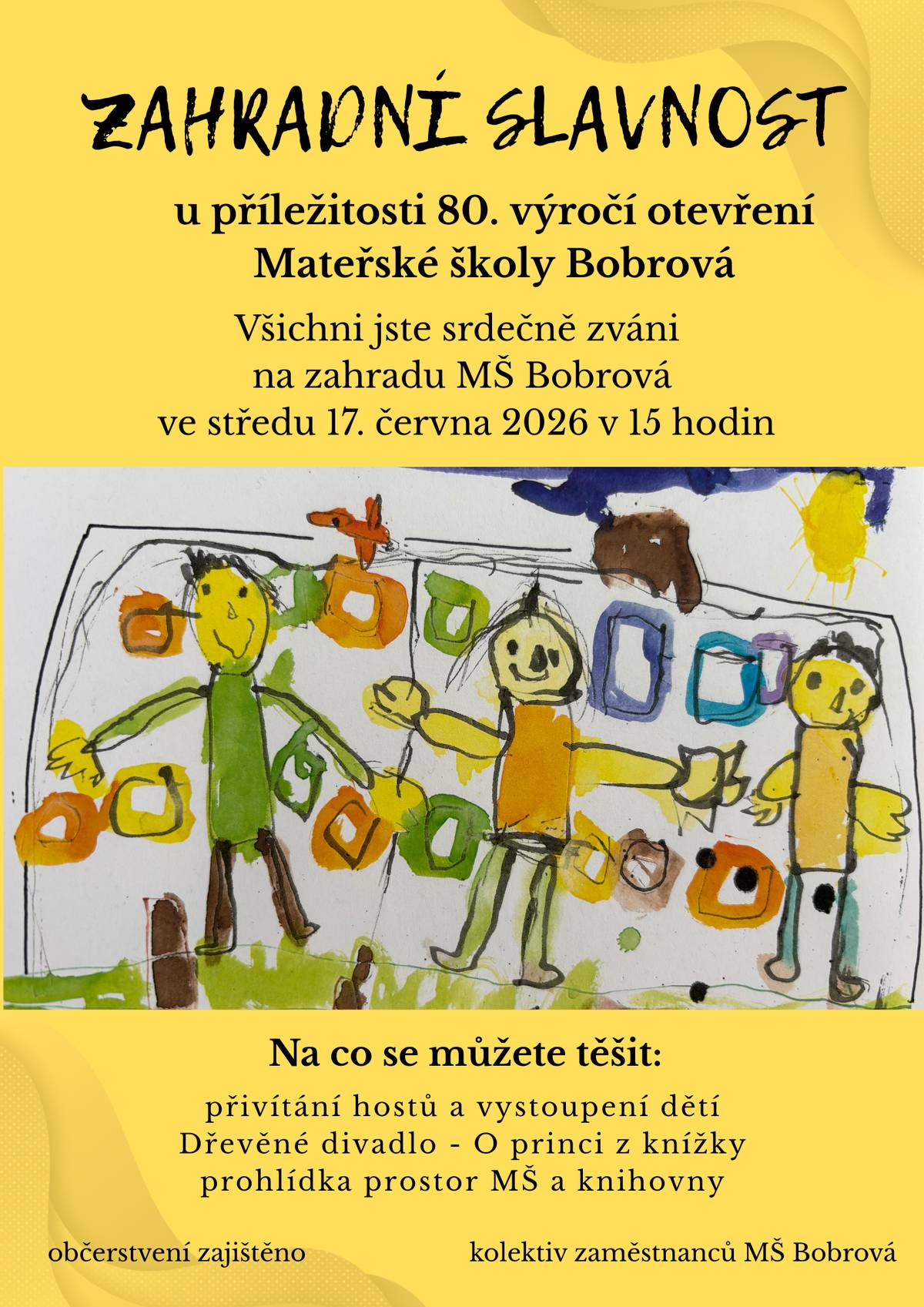 Srdečně zdravíme a jménem kolektivu zaměstnanců školy, Vás srdečně zveme na Zahradní slavnost u příležitosti 80. výročí otevření MŠ Bobrová. Termín a čas konání: středa 17. června v 15 hodin.