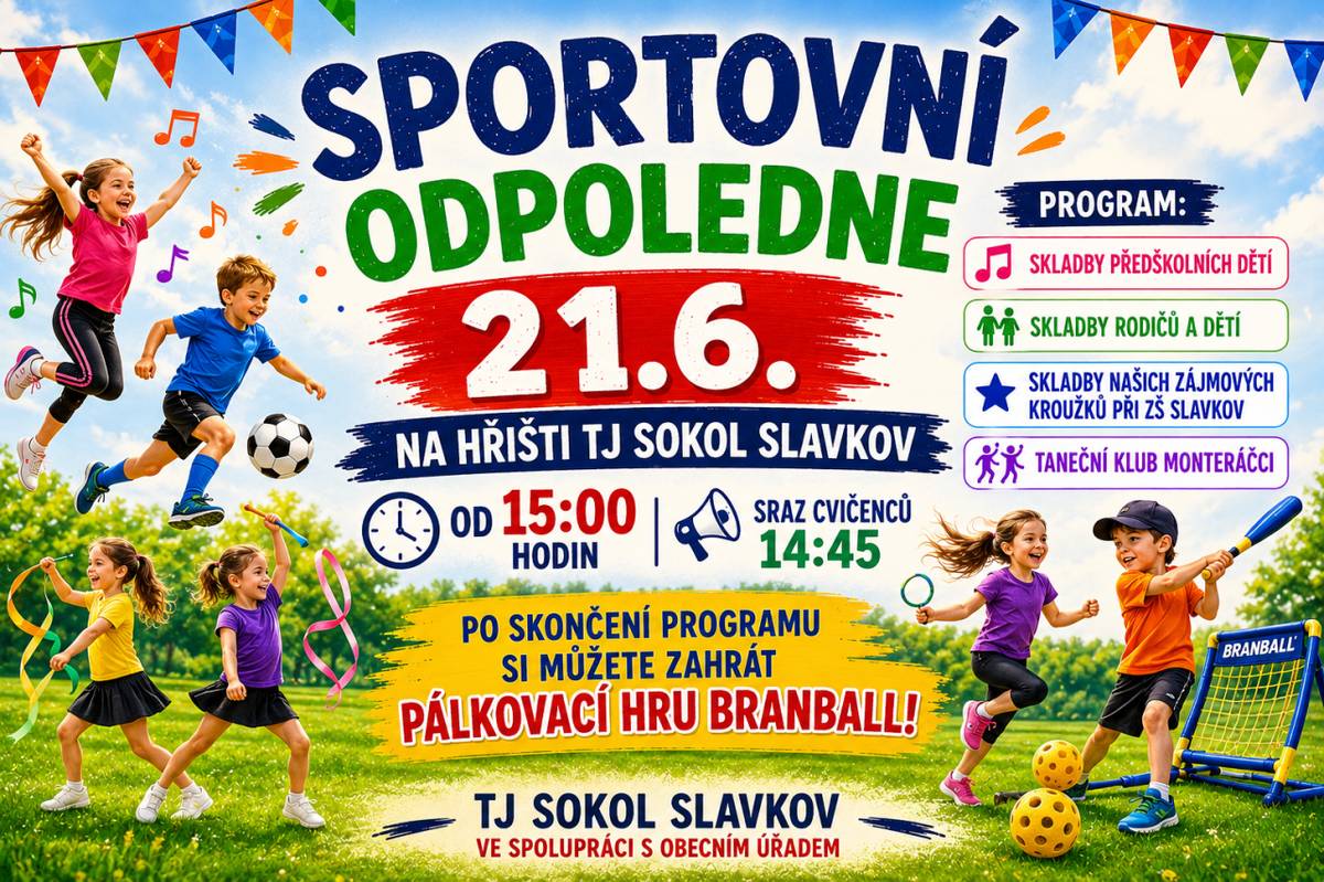 Sportovní odpoledne na hřišti TJ Sokol Slavkov 21. 6. 2026 od 15:00 hodin, kde vystoupí děti naší Tělovýchovné jednoty, Základní školy a Mateřské školy Slavkov
