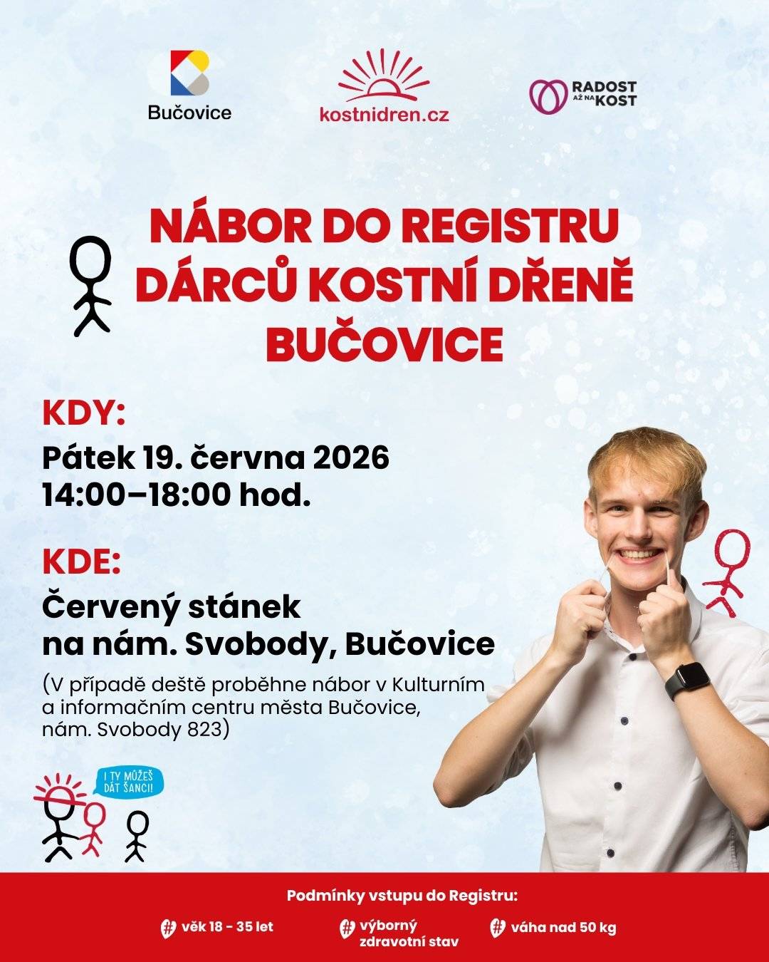 Tento pátek 19. června 2026 proběhne na náměstí Svobody v Bučovicích za podpory města nábor do registru dárců kostní dřeně.  Jde o záležitost pro dobrovolníky ve věku 18–35 let s výborným zdravotním stavem a váhou nad 50 kg. Jedná se pouze o nábor, zájemce se tedy jen zapíše, žádný odběr na místě neproběhne, pouze stěr z úst a vyplnění dotazníku. Dárcem se pak stane přibližně každý 120. zapsaný. Můžete sdílet naši facebookovou událost https://fb.me/e/6OrL1DvoC.