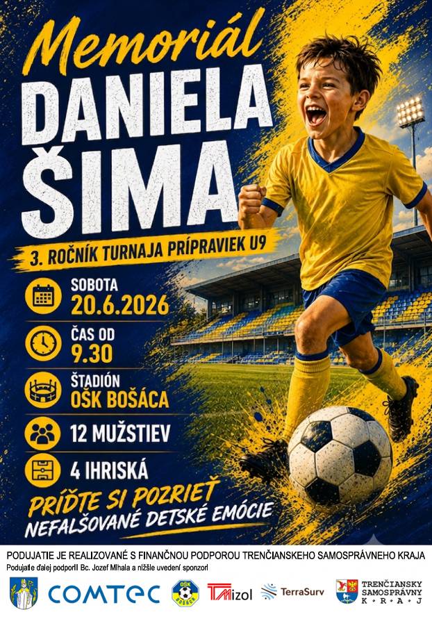 Príďte podporiť mladé futbalové talenty na 3. ročník Memoriálu Daniela Šimu – turnaj prípraviek U9, ktorý sa uskutoční: 📅 Sobota 20. júna 2026 🕤 Začiatok o 9:30 hod. 📍 Štadión OŠK Bošáca Čaká vás: ⚽ 12 družstiev 🏟️ 4 ihriská 👏 množstvo napínavých zápasov, športových výkonov a skvelej atmosféry. Príďte si užiť nefalšované detské emócie, radosť z futbalu a podporiť mladých športovcov, ktorí na ihrisku odovzdajú maximum. Veríme, že spoločne vytvoríme výbornú športovú atmosféru pre hráčov aj fanúšikov. Tešíme sa na všetkých priaznivcov športu, rodiny s deťmi aj širokú verejnosť! 💙💛 Podujatie je realizované s finančnou podporou Trenčianskeho samosprávneho kraja a za podpory partnerov podujatia.