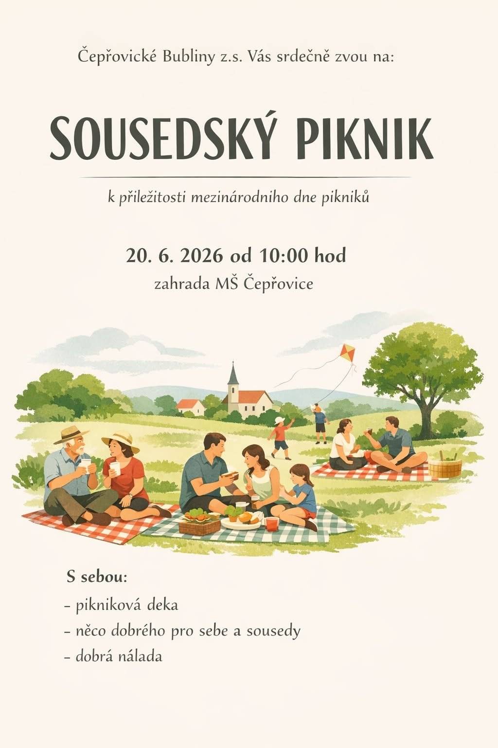 Vážení občané,   Čepřovické Bubliny Vás srdečně zvou k příležitosti mezinárodního dne pikniku na Sousedský piknik - zahradě MŠ Čepřovice.    Sobota 20. 6. 2026 od 10:00 hod   Společně si užijeme krásné dopoledne, přijďte společně posnídat, přineste něco pro sebe, ale můžete i pro své sousedy.   Na všechny se těšíme.   Bubliny.