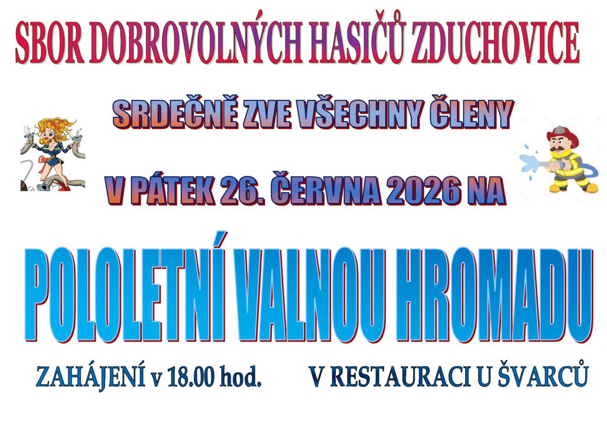 Sbor dobrovolný hasičů Zduchovice zve všechny své členy na pololetní Valnou hromadu, která se koná v pátek 26.června od 18:00 v sále Penzionu a restaurace U Švarců.
