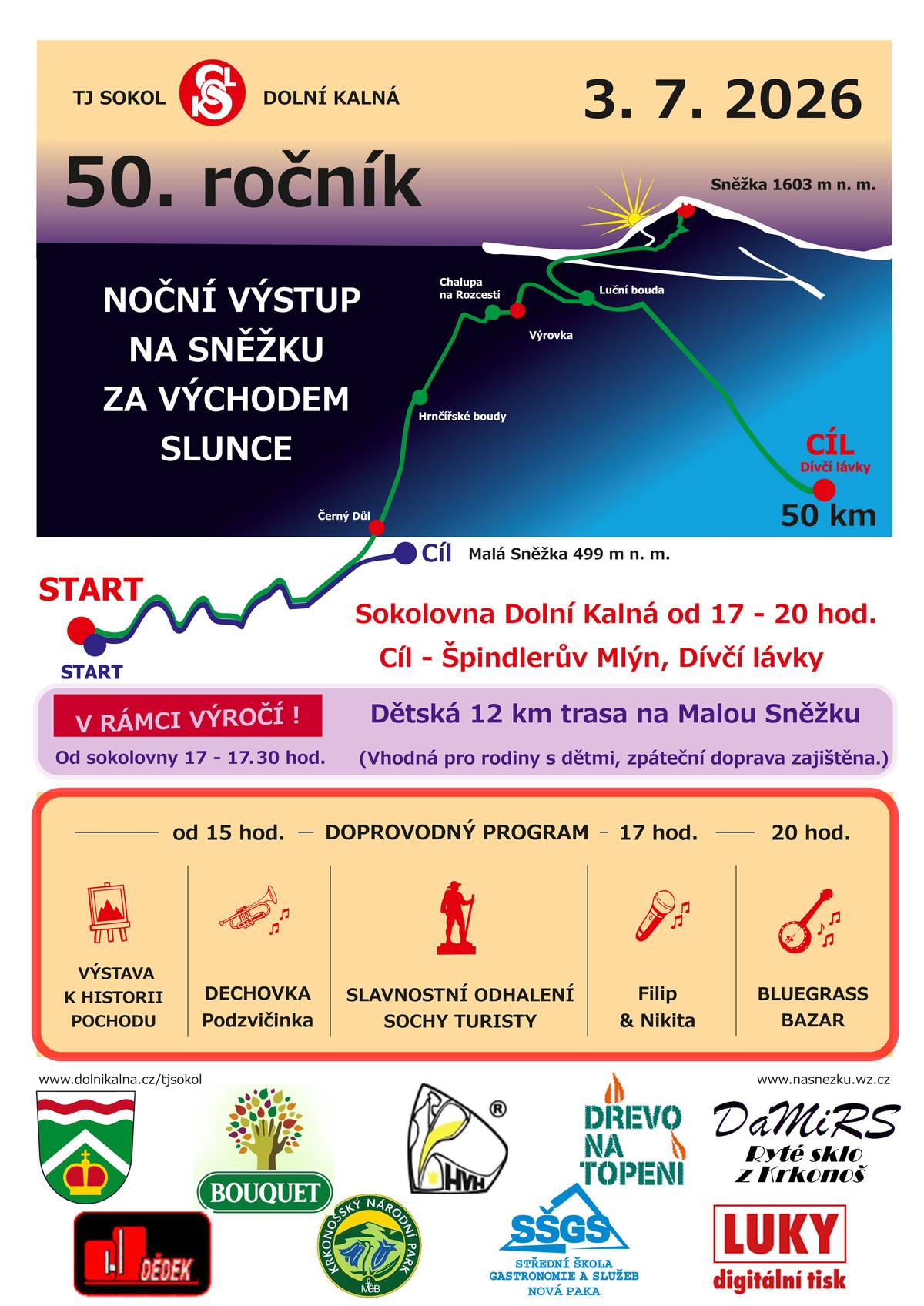 TJ Sokol Dolní Kalná Vás zve na 50. ročník nočního výstupu na Sněžku za východem Slunce.  Start od sokolovny v Dolní Kalné od 17 do 20 hodin  V rámci výročí je pro rodiny s dětmi naplánovaná trasa na Malou Sněžku- 12km. Start od sokolovny v Dolní Kalné od 17 do 17.30, doprava zpět zajištěna.  Doprovodný program, občerstvení zajištěno.
