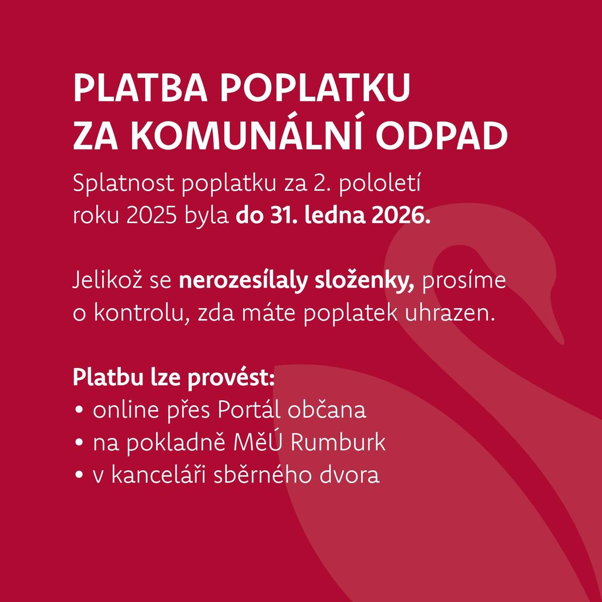 Splatnost poplatku za druhé pololetí roku 2025 byla do 31. ledna 2026. Vzhledem k tomu, že se nerozesílaly složenky, prosíme občany o kontrolu, zda mají poplatek uhrazen.