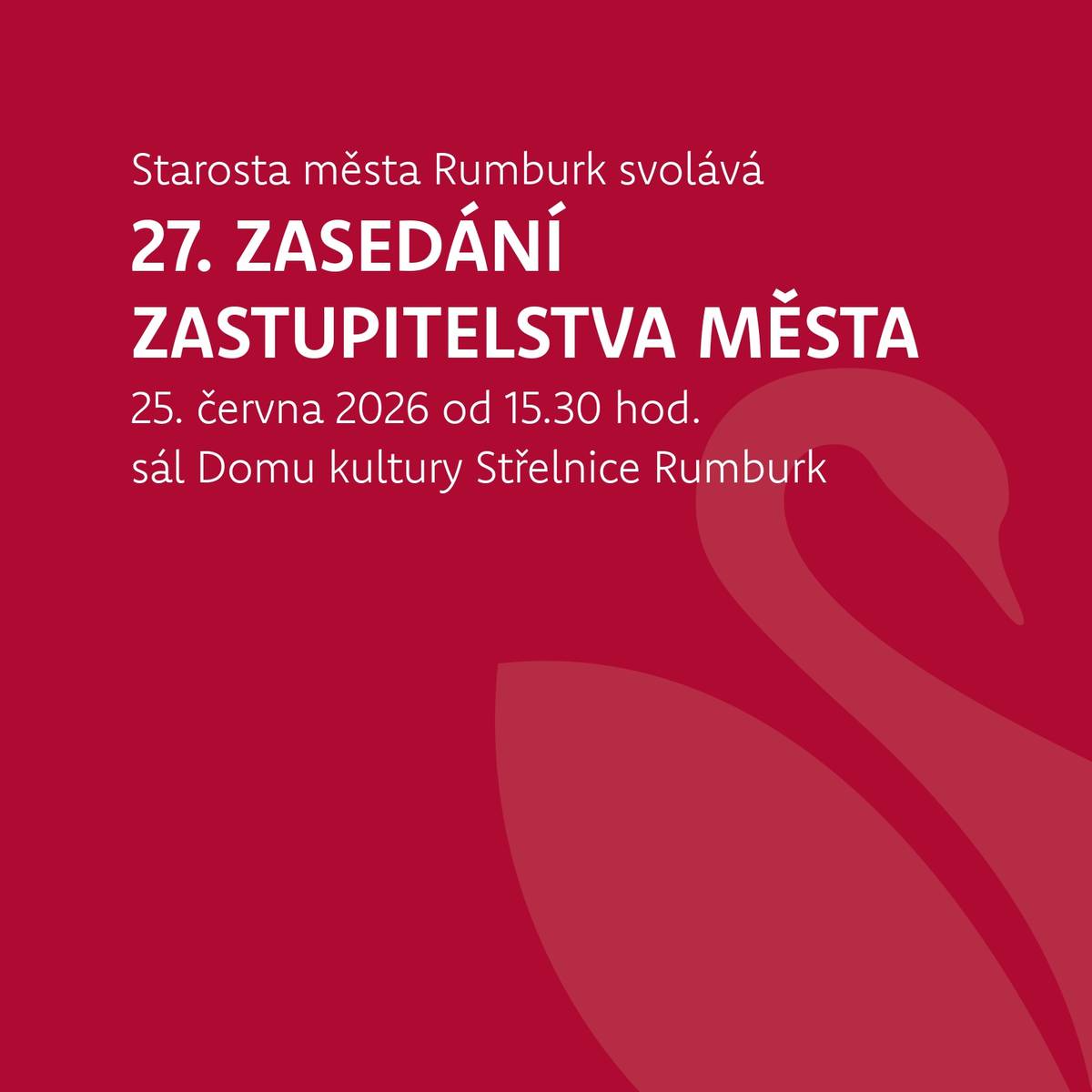 Starosta města Rumburk svolává 27. zasedání Zastupitelstva města Rumburk, které se uskuteční ve čtvrtek 25. června 2026 od 15.30 hodin v sále Domu kultury Střelnice Rumburk.