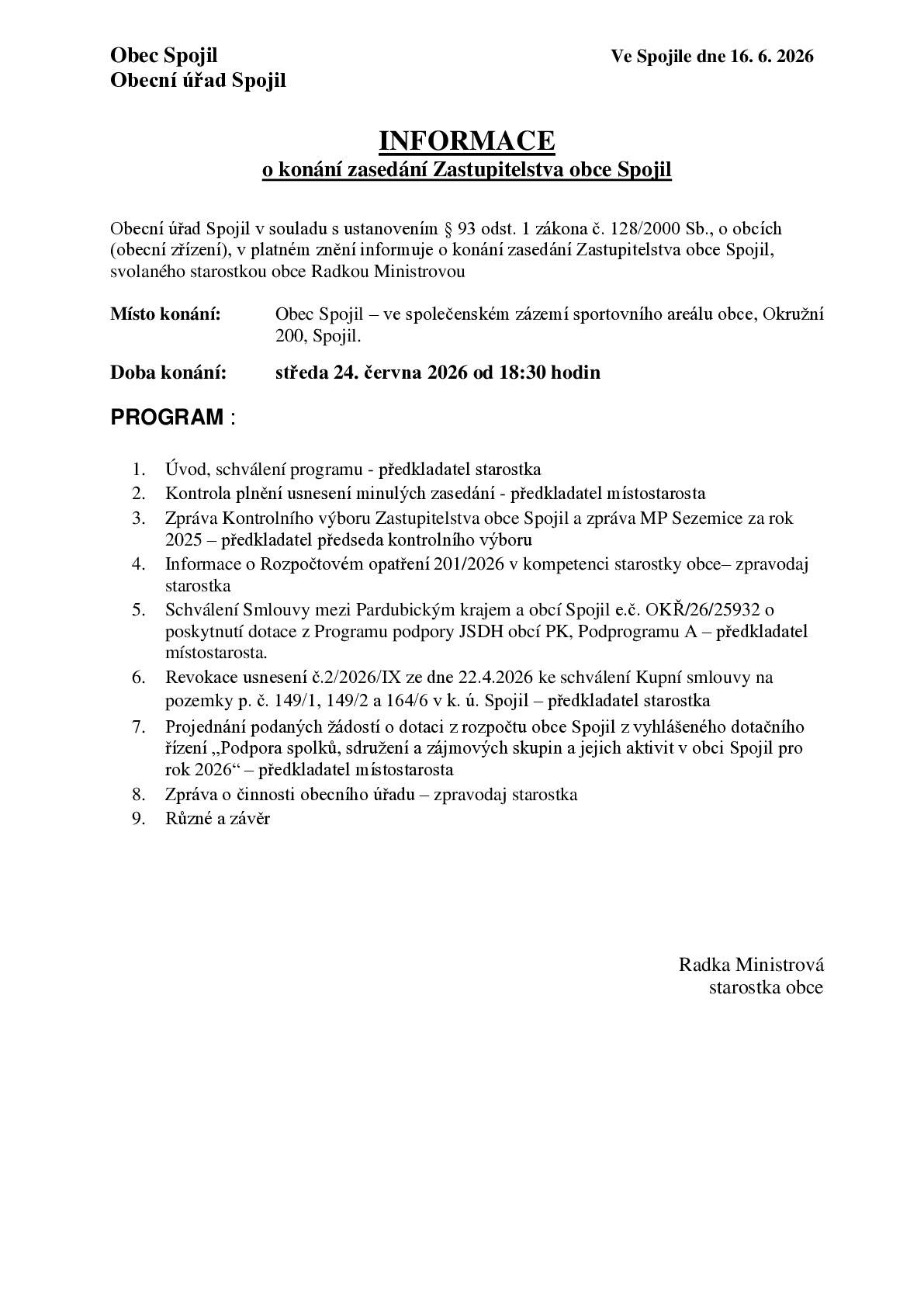 Vážení občané obce Spojil, dovolujeme si Vás pozvat na zasedání Zastupitelstva obce Spojil, které se bude konat ve středu 24.června 2026 od 18:30 hodin ve společenských prostorách sportovního areálu ve Spojilu. Návrh programu najdete v příloze, podklady pro vlastní jednání najdete v materiálech pro jednání zastupitelstva.