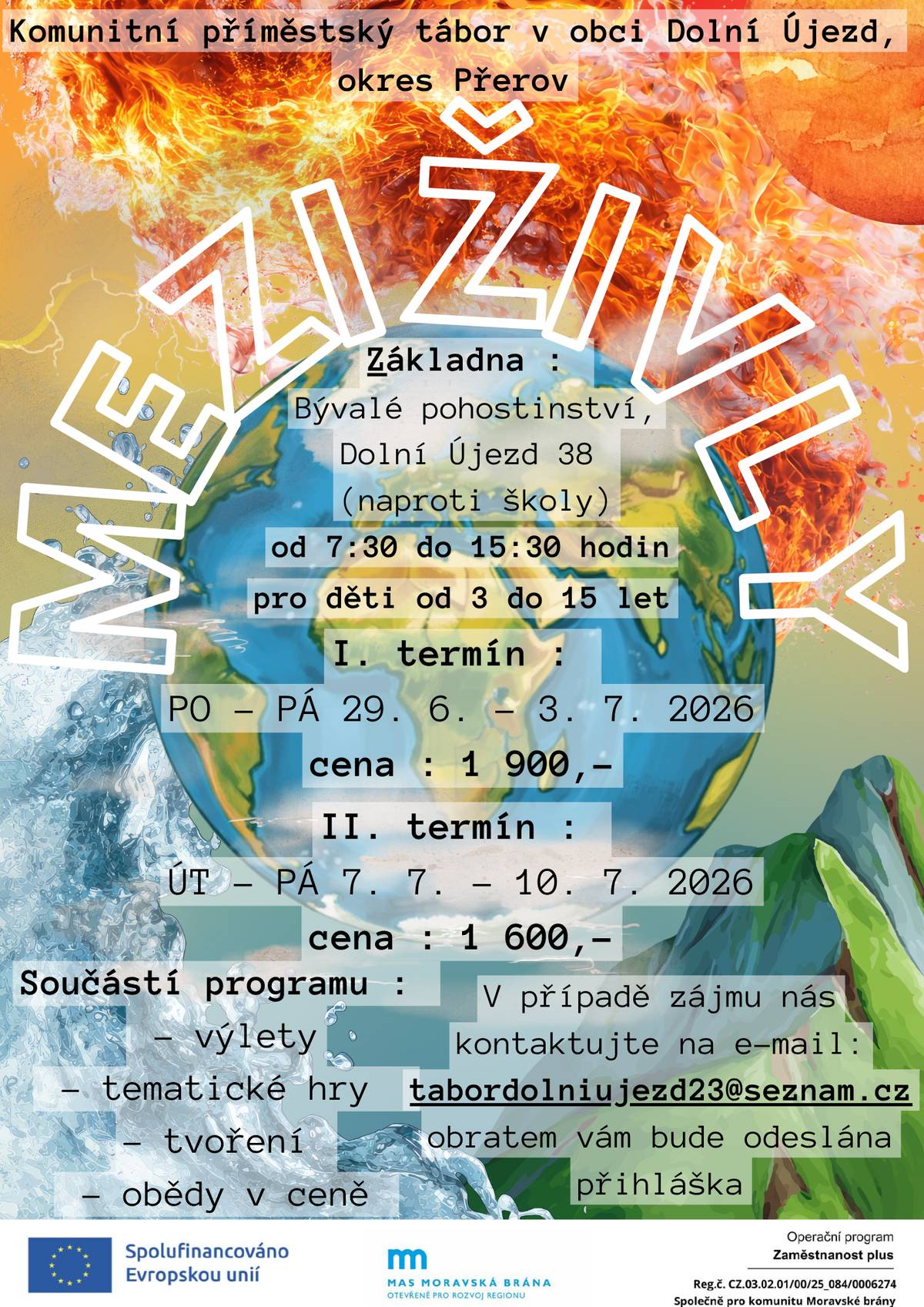 Na náš Komunitní příměstský tábor v obci Dolní Újezd ,,Mezi živly" nám stále zbývá pár volných míst na první termín, druhý je již plně obsazen. V případě zájmu prosím vyplňte přihlášku v odkaze níže:  https://forms.gle/WrzBWKoh2kkozty2A Příměstský tábor byl podpořen z Operačního programu Zaměstnanost plus prostřednictvím MAS Moravská brána, z.s.