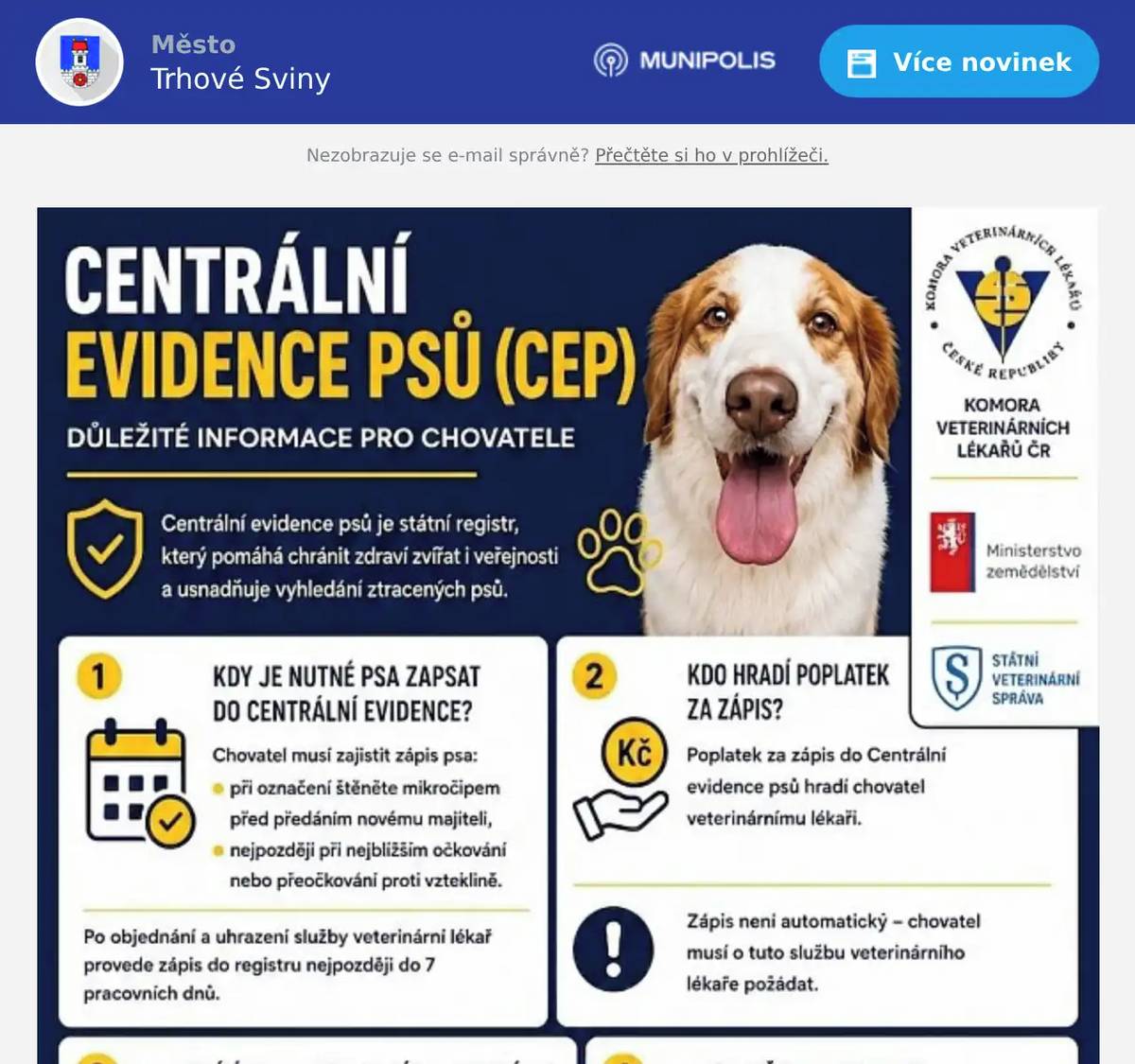 Od července 2026 spouští Komora veterinárních lékařů ČR (KVL) ostrý provoz systému Centrální evidence psů (CEP). Jedná se o jediný oficiální registr psů v České republice zřízený zákonem č. 166/1999 Sb., o veterinární péči (veterinární zákon). Základní informace naleznete v letáku.