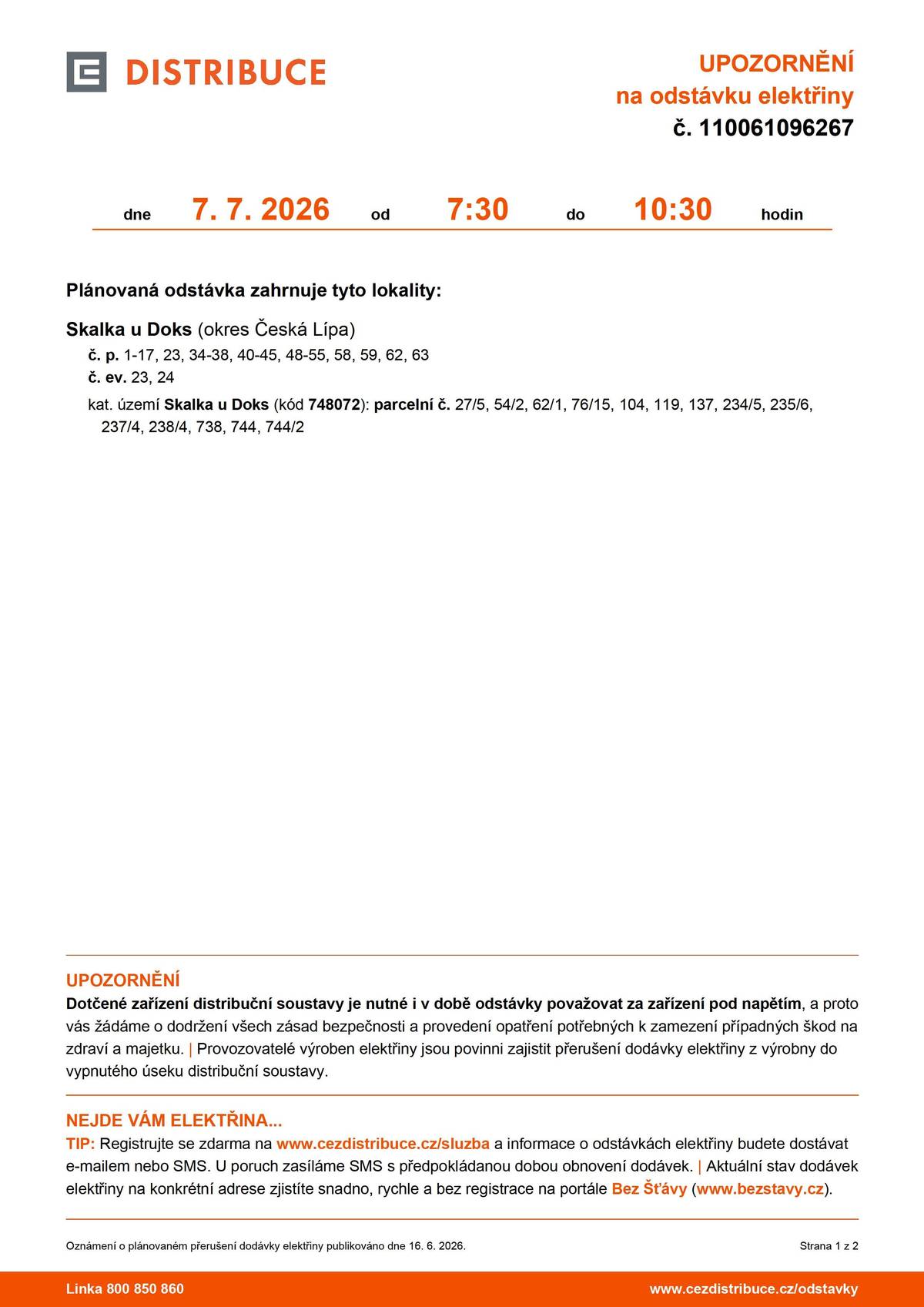 Plánovaná odstávka elektřiny dne 7. 7. 2026 od 7:30 do 10:30 hodin. Plánovaná odstávka zahrnuje tyto lokality: Viz. Příloha