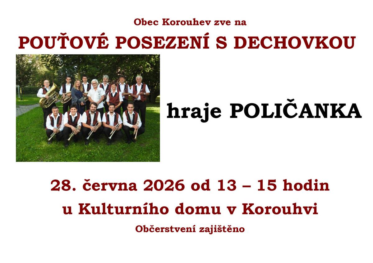Obec Korouhev srdečně zve všechny na pouťové posezení s dechovkou, hraje POLIČANKA. Posezení se koná v neděli 28. června 2026 od 13 hod. u kulturního domu v Korouhvi.