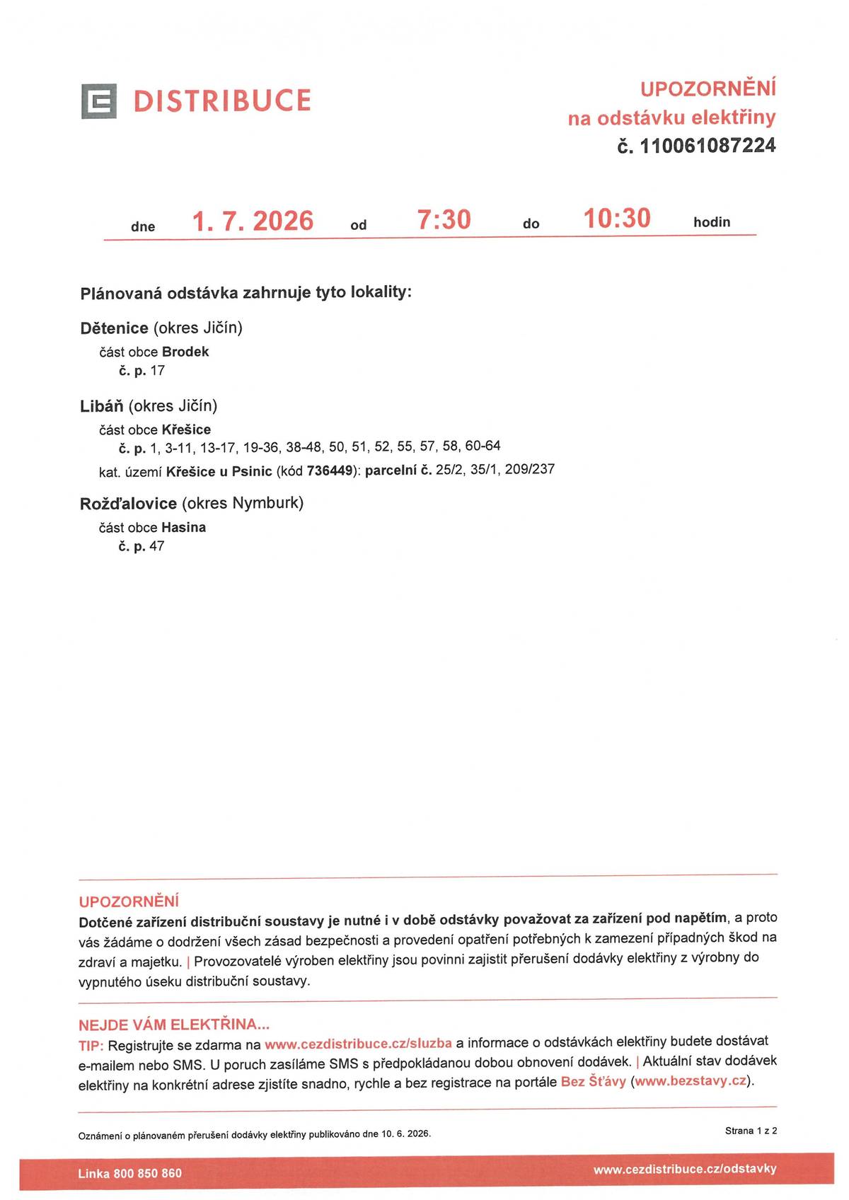 UPOZORŇUJEME NA PLÁNOVANOU ODSTÁVKU ELEKTŘINY dne 1.7.206 od 7:30 do 10:30h v obci Hasina čp. 47 a dne 3.7.2026 od 11 do 14h v obci Viničná Lhota čp. 1, 3-11, 13-17, 19-26, 28, 30, Zámostí čp. 46. V k.ú. Zámostí parc.č. 856/2 a v k.ú. Ledečky parc.č. 175, 176, 489/6, 489/31, 514/1, 613/3 a 810/2.