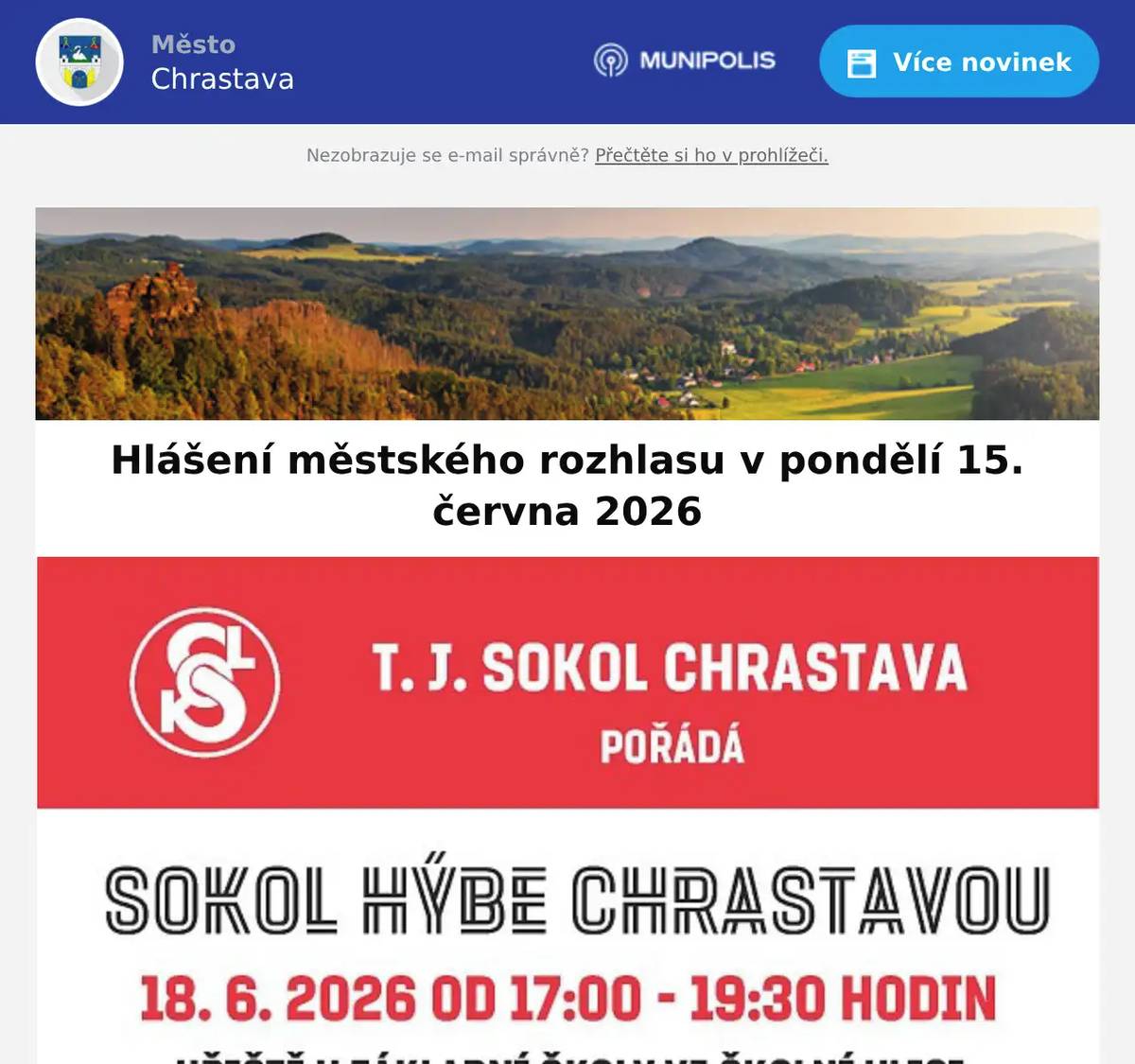 Louka pod hasičským muzeem bude hostit další oblíbené farmářské trhy v úterý 16. června od 7.00 do 13:00 hod.,těšit se můžete  na sýry, jogurty a mléko z farmy, maso, zeleninu, ořechy a sušené ovoce, dětské knihy, pečivo, medy, domácí vejce, ale i na další stánky. Tělocvičná jednota Sokol Chrastava zve veřejnost na sportovní odpoledne, které se koná ve čtvrtek 18. 6. 2026 od 17 hodin na hřišti u základní školy ve Školní ulici. Budou připraveny různé sportovní i netradiční disciplíny pro všechny věkové kategorie i pro celé rodiny. V průběhu akce bude možné opékání na ohni, proto si přineste něco na opečení. Těšíme se, že si přijdete zasportovat.