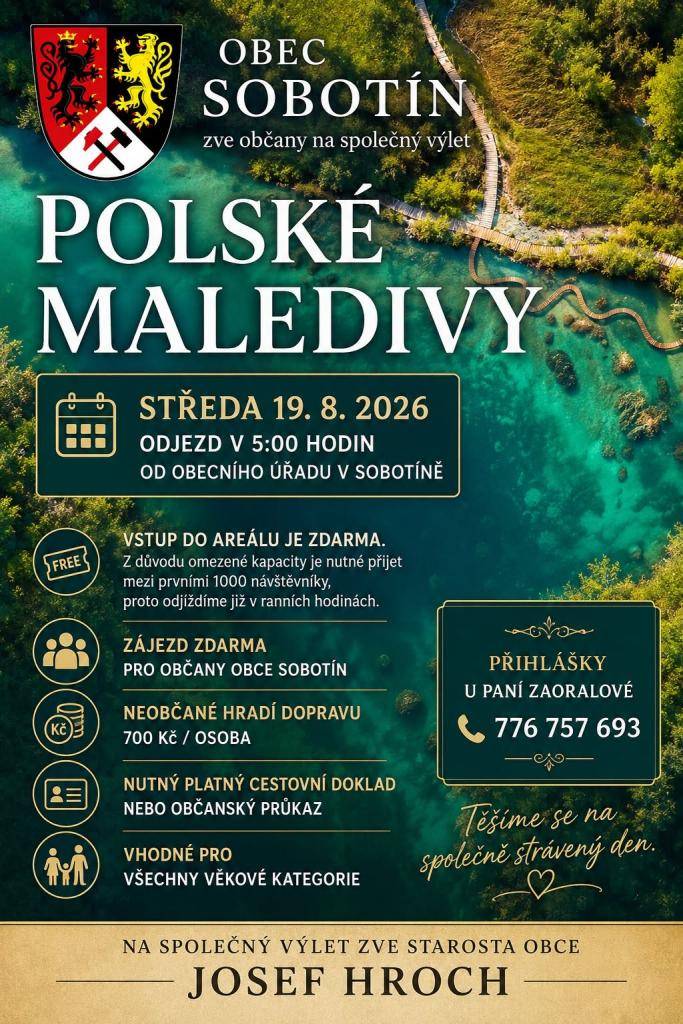 > 19.8.2026, odjezd autobusu od OÚ Sobotín v 5:00 hod.  > cena zájezdu: občané Sobotína zdarma, cizí 700,-Kč  > přihlášky u paní Zaoralové, tel: 776757693  > pořádá Obec Sobotí