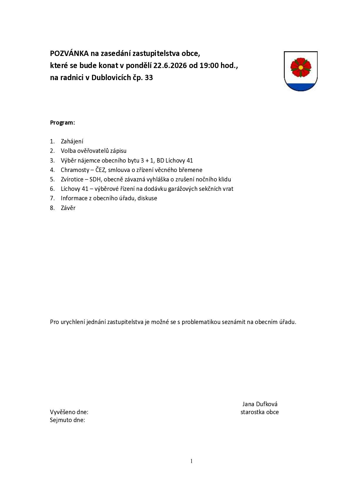 V pondělí  22.6.2026 od 19:00 hodin se koná zasedání obecního zastupitelstva.