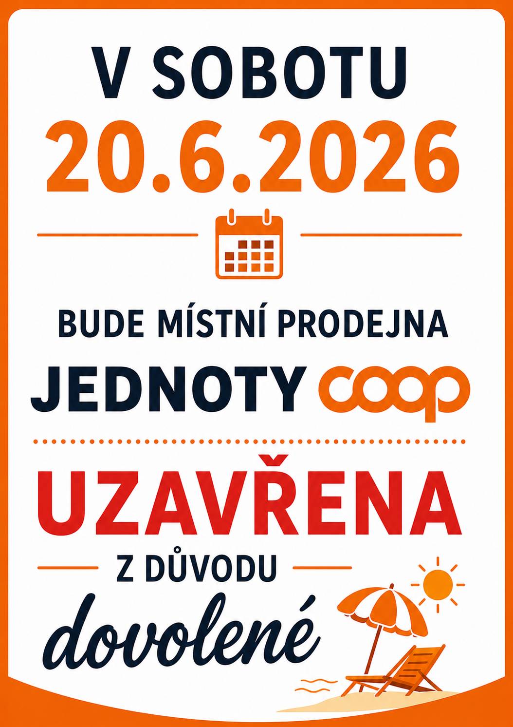 V sobotu 20.6.2026, bude místní prodejna Jednoty COOP uzavřena z důvodu dovolené.