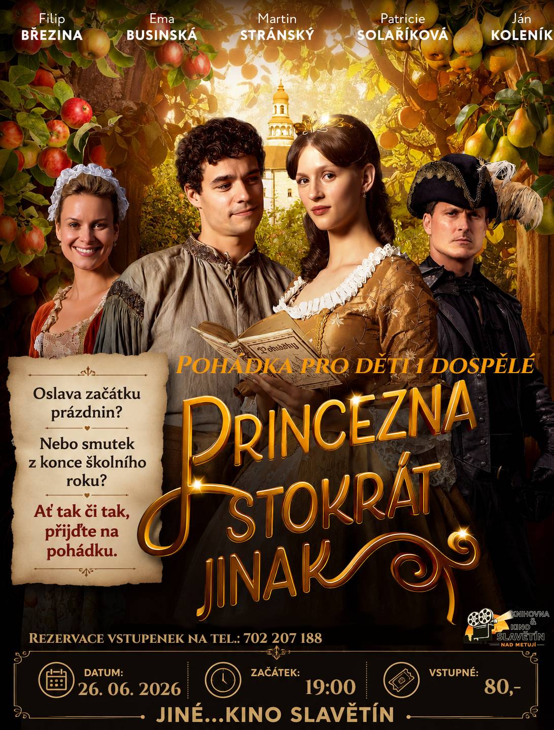 Začátek prázdnin se blíží. Jiné..Kino zve děti i dospělé na novou českou pohádku "Princezna stokrát jinak". Pátek 26.06. od 19:00. Vstupné 80,-