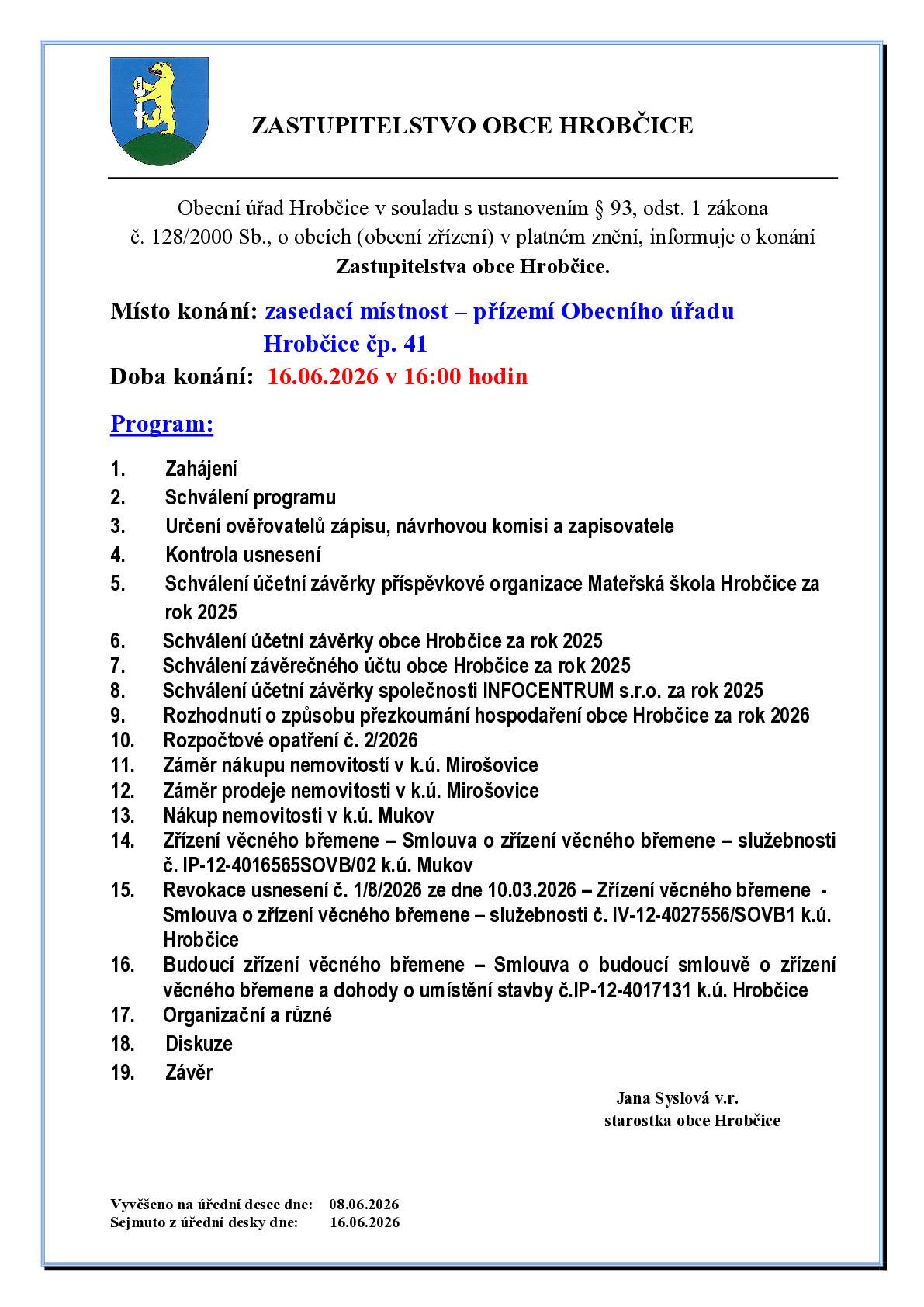 Vážení občané, starostka obce Vás srdečně zve na veřejné zasedání Zastupitelstva obce Hrobčice, které se koná zítra od 16.00 hodin v přízemí v zasedací místnosti Obecního úřadu Hrobčice.