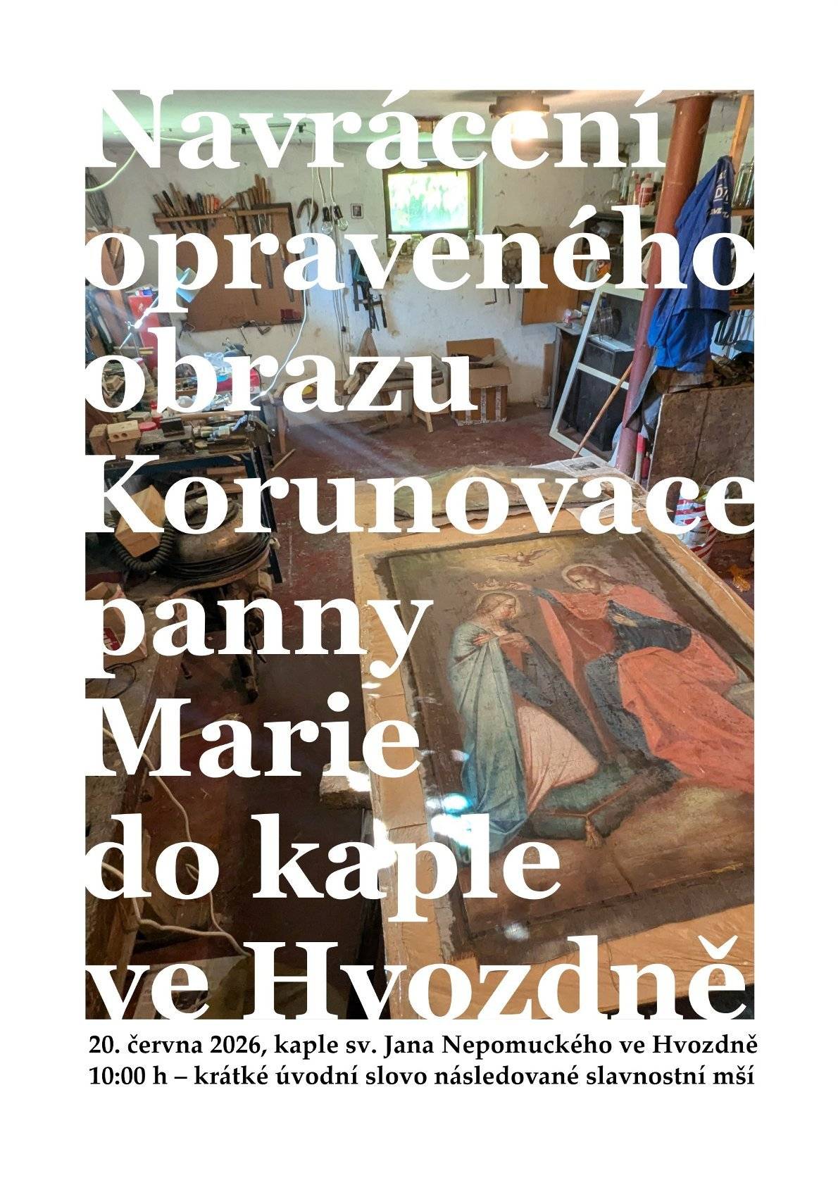 Slavnostní navrácení obrazu se uskuteční při mši svaté, kterou bude 20.6.2026 od 10 hodin v kapličce ve Hvozdně sloužit pan farář Josef Stolařík. Budeme rádi, pokud se při této příležitosti setkají místní obyvatelé i rodáci a společně přivítají obraz zpět v kapličce, kam po léta patřil.