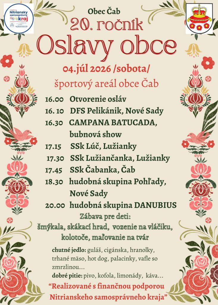 Srdečne Vás pozývame na Oslavy obce 20. ročník, ktoré sa budú konať v sobotu 4.7.2026 v športovom areáli obce od 16.00 hod. Podujatie je Realizované s finančnou podporou Nitrianskeho samosprávneho kraja.