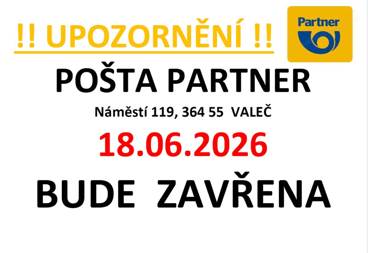 Upozornění - Dne 18.06.2026 bude pošta Partner Valeč uzavřena.