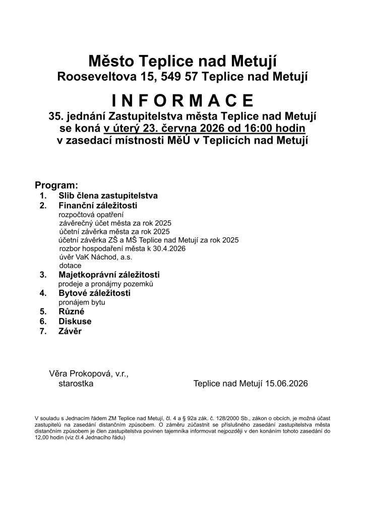 Vážení spoluobčané, zveme vás na veřejné jednání zastupitelstva města, které se koná  v úterý 23. června 2026 od 16:00 hodin  v zasedací místnosti MěÚ v Teplicích nad Metují