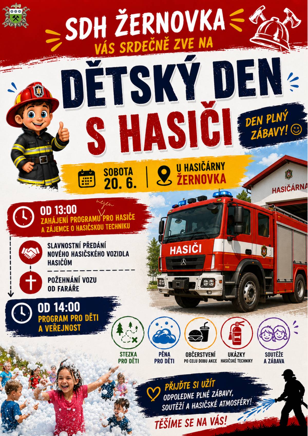 Sbor dobrovolných hasičů Žernovka srdečně zve malé i velké na tradiční Dětský den s hasiči, který se uskuteční u hasičárny v Žernovce. 📅 Sobota 20. června Program začne již ve 13:00 hodin, kdy proběhne slavnostní předání nového hasičského vozidla a jeho požehnání. Od 14:00 hodin pak na děti i veřejnost čeká odpoledne plné zábavy: 🔥 ukázky hasičské techniky 🫧 pěna pro děti 🌲 dětská stezka 🏆 soutěže a hry 🍔 občerstvení po celou dobu akce Přijďte si prohlédnout nové hasičské vozidlo, podpořit naše dobrovolné hasiče a užít si příjemné odpoledne plné zážitků pro celou rodinu. Těšíme se na Vás! 🚒😊 SDH Žernovka
