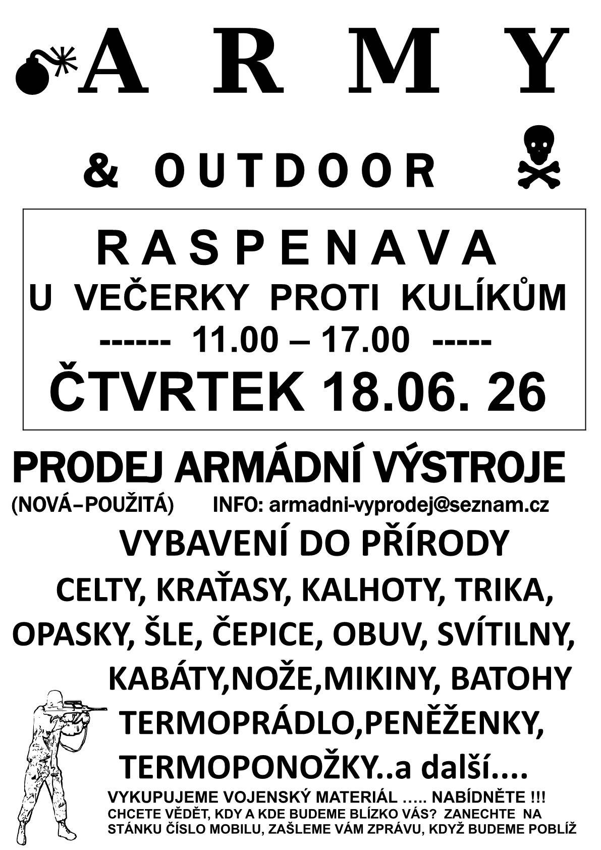 Ve čtvrtek 18. 6. 2026 bude v Raspenavě  u večerky proti Kulíkům probíhat  od 11.00 - 17.00 hodin prodej armádní výstroje a vybavení do přírody.  Kalhoty, obuv, bundy, trika, batohy, lopatky a mnoho dalšího.
