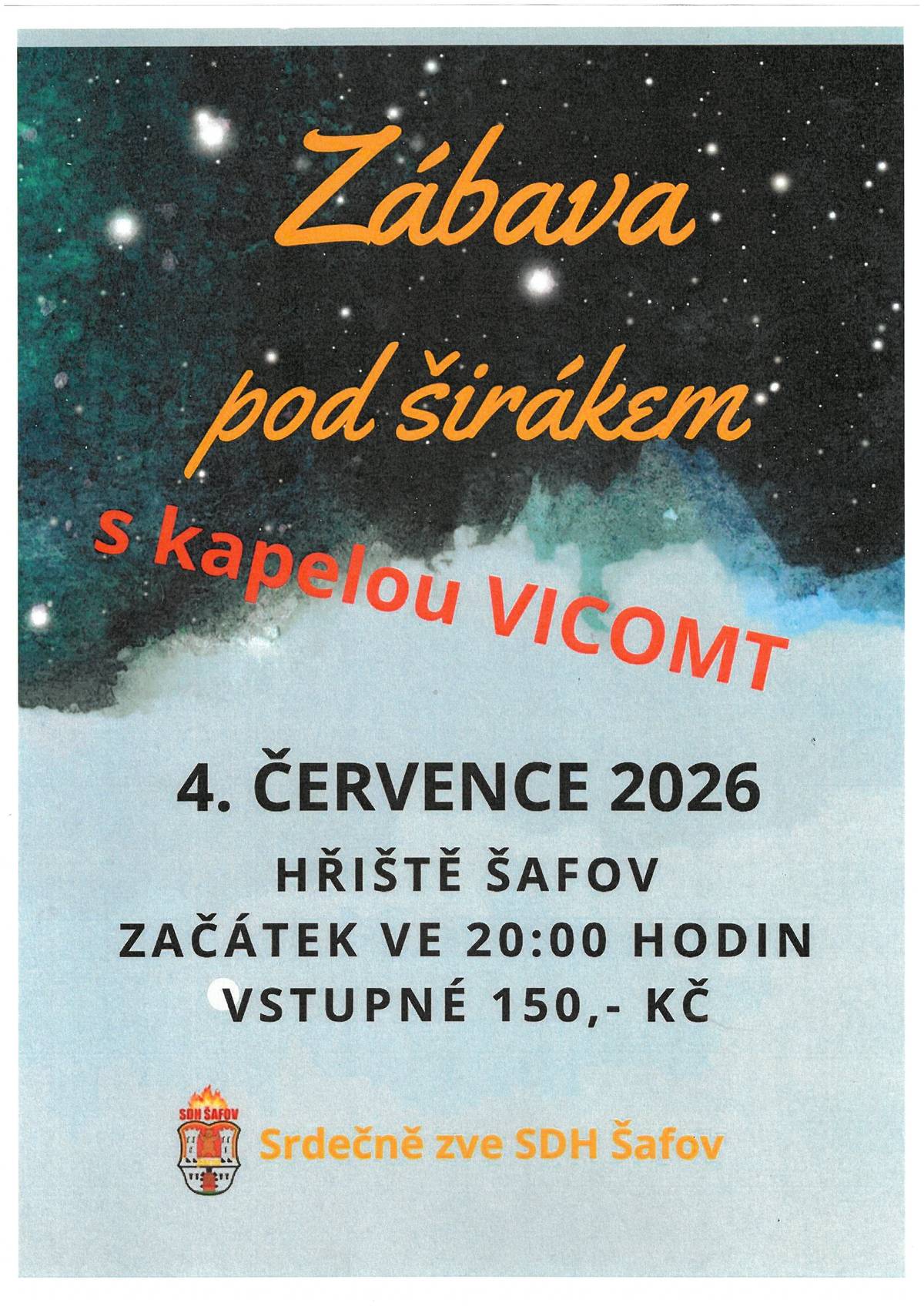 SDH Šafov pořádá dne 4.července 2026 "Zábavu pod širákem". Začátek ve 20:00 hod. na hřišti v Šafově, hraje skupina VICOMT, vstupné 150,- Kč..