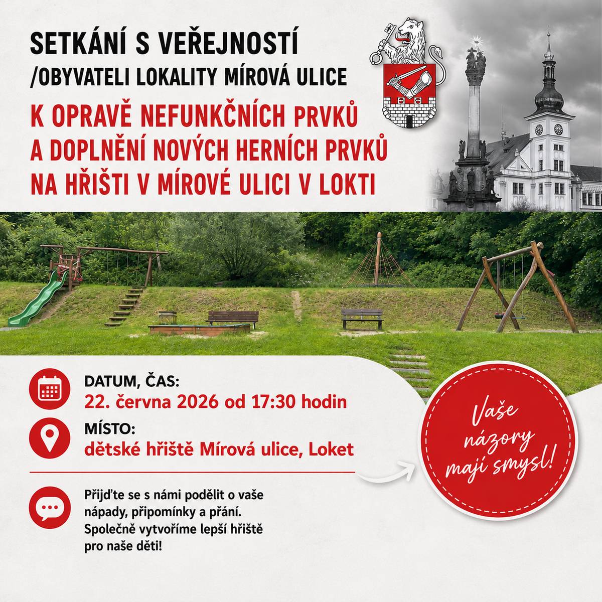 Máte nápady, připomínky nebo přání týkající se dětského hřiště v Mírové ulici? Přijďte se o ně podělit! 🗓 22. června 2026 od 17:30 hodin 📍 Dětské hřiště Mírová ulice, Loket Společně budeme diskutovat o opravě stávajících a doplnění nových herních prvků. Těšíme se na vaše podněty – vaše názory mají smysl! 😊