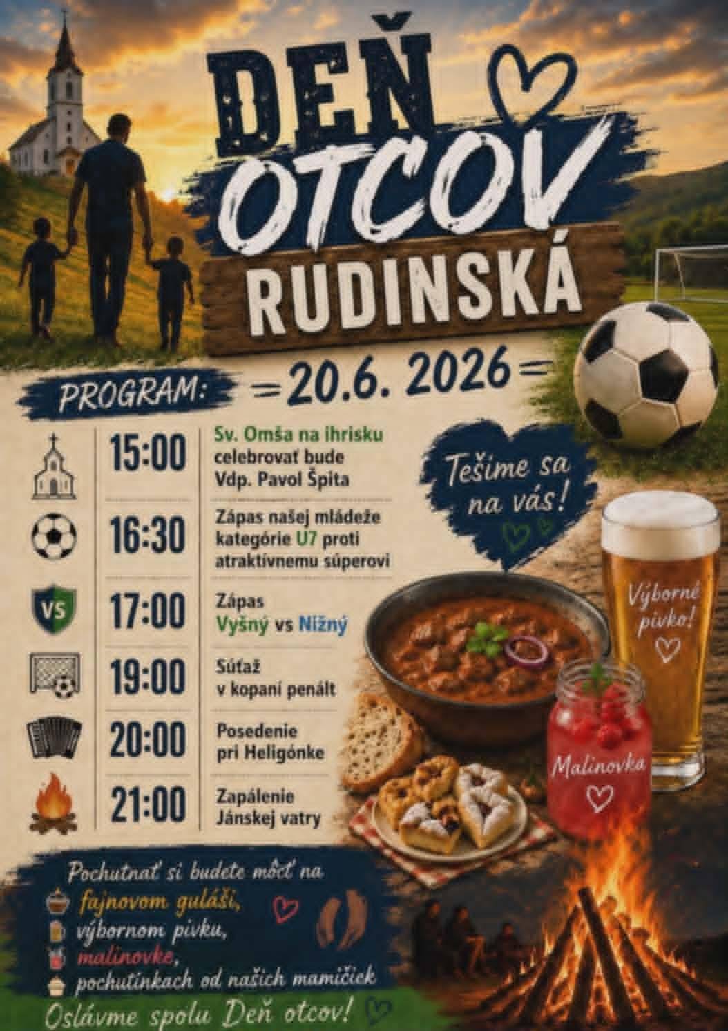 Obec Rudinská v spolupráci s TJ Slovan Rudinská Vás srdečne pozýva na spoločne strávené popoludnie – deň otcov v sobotu 20. júna 2026 na futbalovom ihrisku. Program začína sv. omšou o 15:00 hod. na futbalovom ihrisku.  Všetci ste srdečne vítaní! Príďte sa zabaviť!