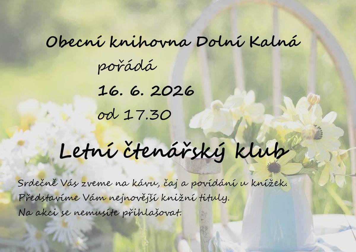 Obecní knihovna Dolní Kalná pořádá 16.6.2026 od 17.30 letní čtenářský klub. Srdečně Vás zveme na kávu, čaj a povídání u knížek.