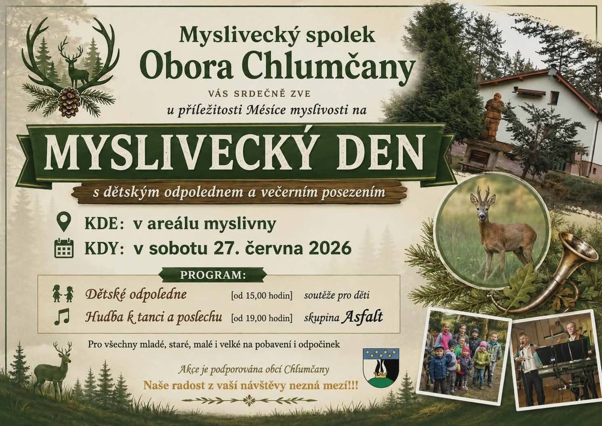 Myslivecký spolek Obora Chlumčany pořádá v sobotu 27.6.2026 v areálu myslivny Myslivecký den s dětským odpolednem a večerním posezením. Program: dětské odpoledne se soutěžemi od 15:00 hod., hudba k tanci a poslechu - skupina Asfalt od 19:00 hod.